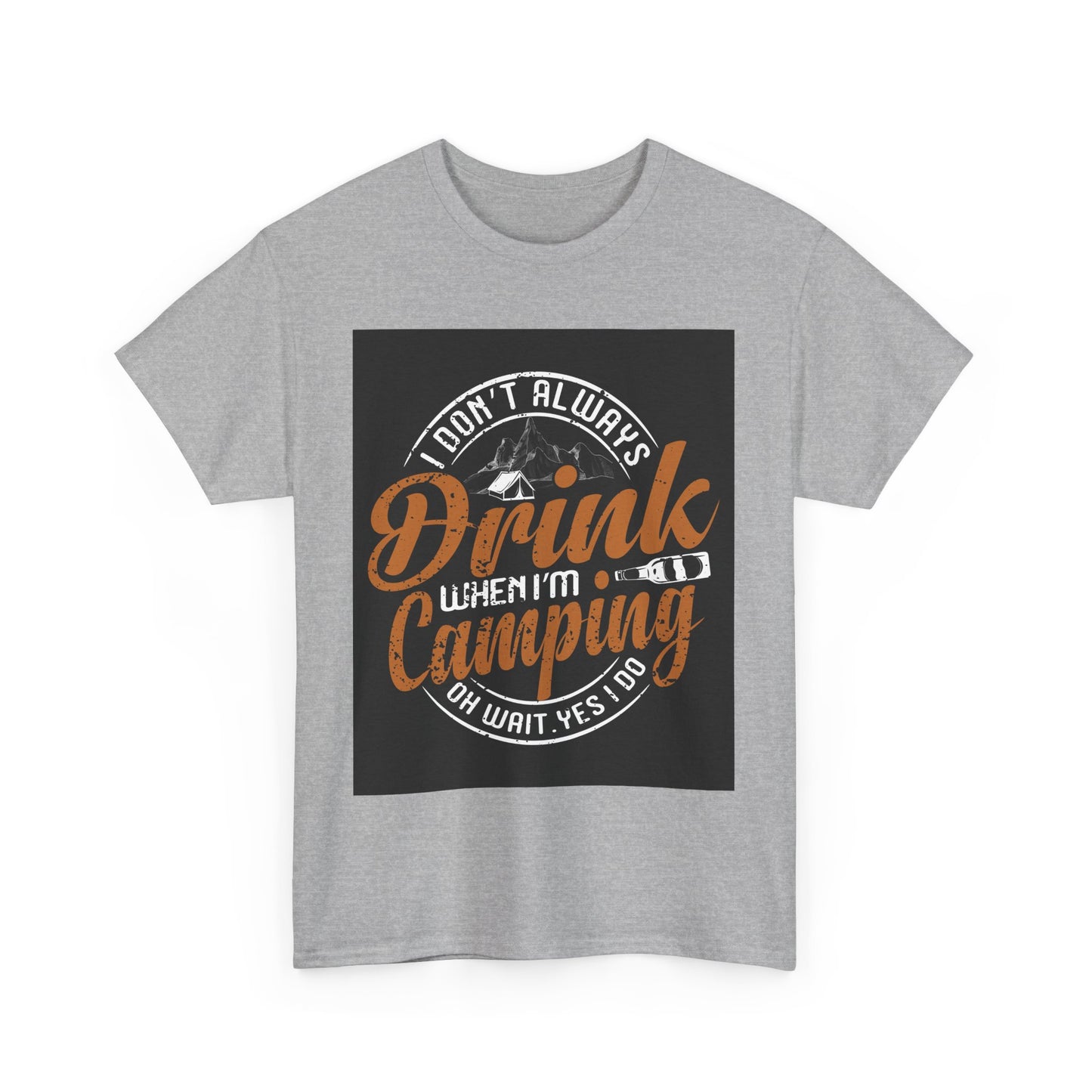 Unisex Heavy Cotton Tee - "I Don't Always Drink When I'm Camping" Design