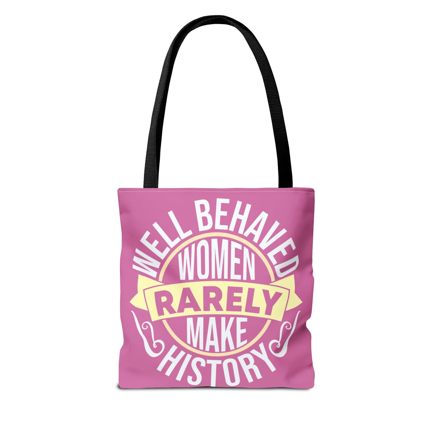 Well Behaved Women Rarely Make History Tote Bag - Feminist Statement Bag
