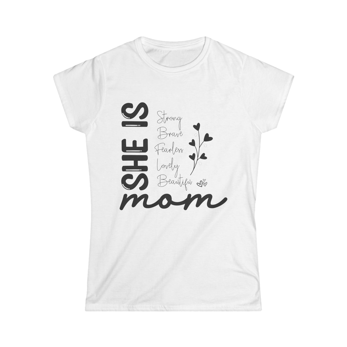 Inspirational Mom Tee - "She Is Strong, Brave, Fearless, Lovely, Beautiful" Softstyle Shirt