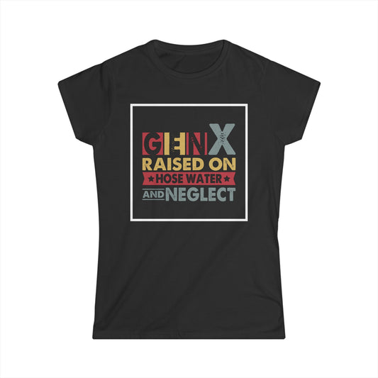 Gen X Raised on Hose Water Tee – Vintage Women's Softstyle T-Shirt