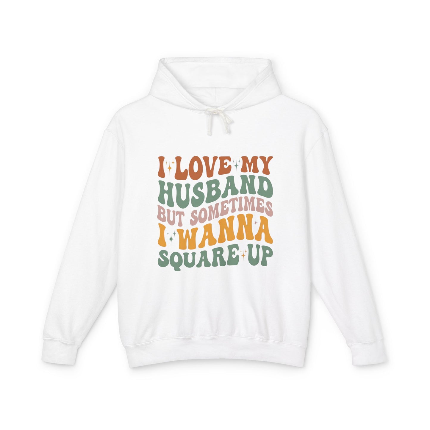 Fun Quote Unisex Lightweight Hooded Sweatshirt, Perfect for Everyday Wear, Gifts for Couples, Anniversary, Relaxed Style
