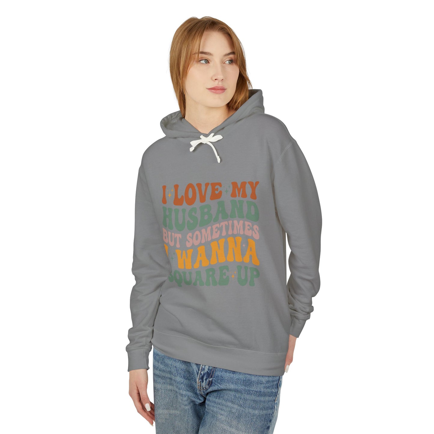 Fun Quote Unisex Lightweight Hooded Sweatshirt, Perfect for Everyday Wear, Gifts for Couples, Anniversary, Relaxed Style