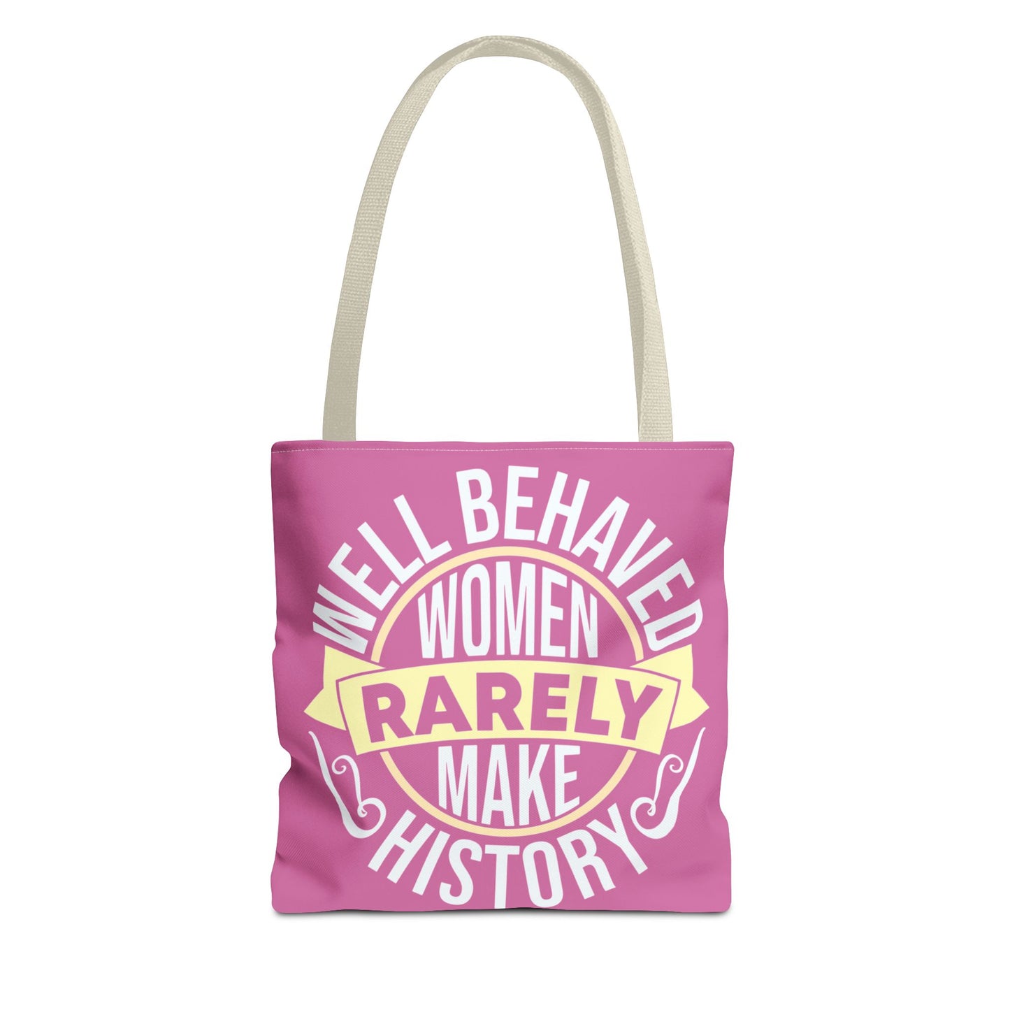 Well Behaved Women Rarely Make History Tote Bag - Feminist Statement Bag