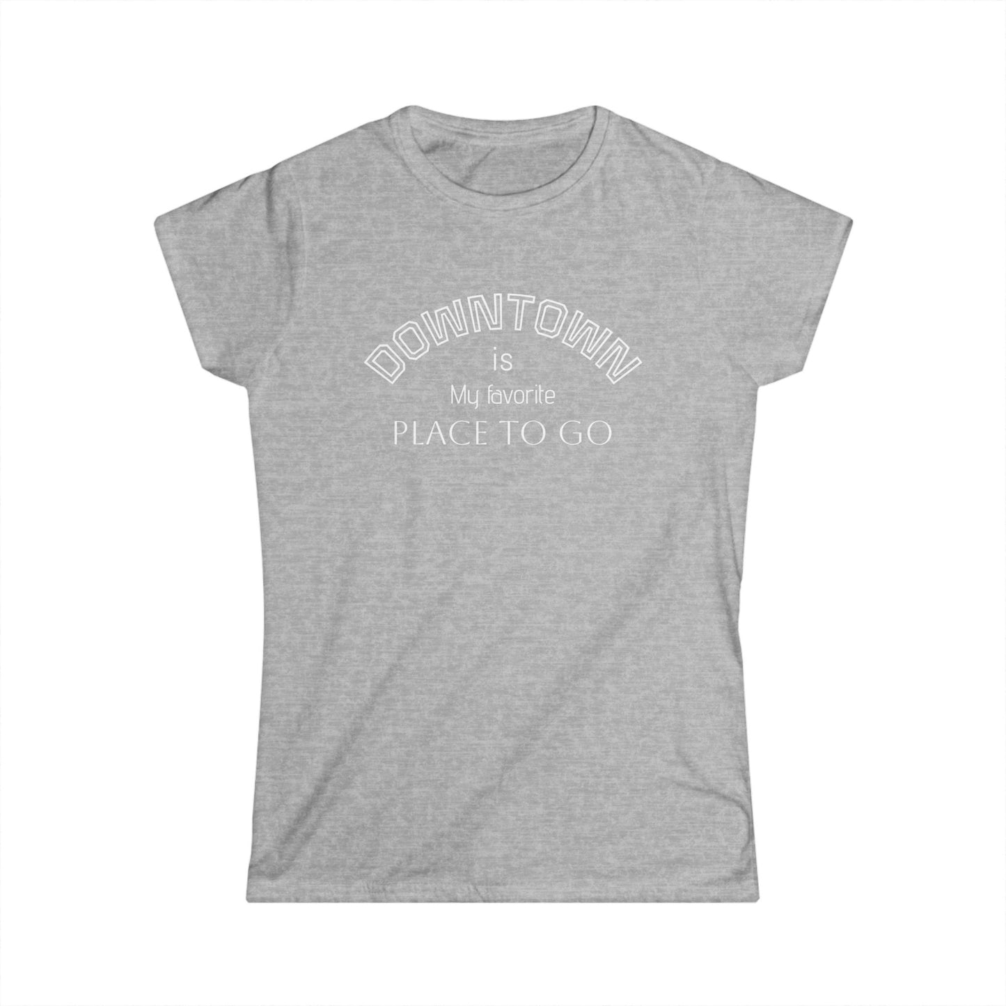 Downtown Favorite Places Women's Softstyle Tee