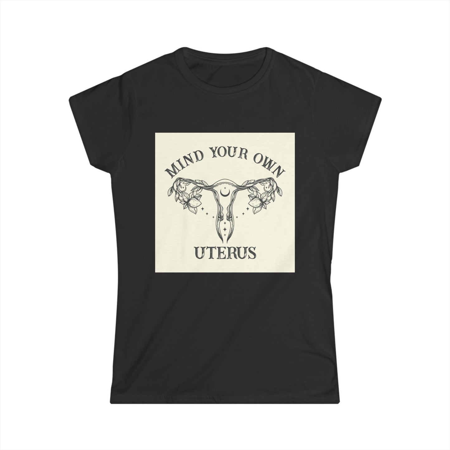 Mind Your Own Uterus Women's Tee - Empowerment T-Shirt, Feminist Apparel, Gift for Her, Casual Wear, Awareness Clothing