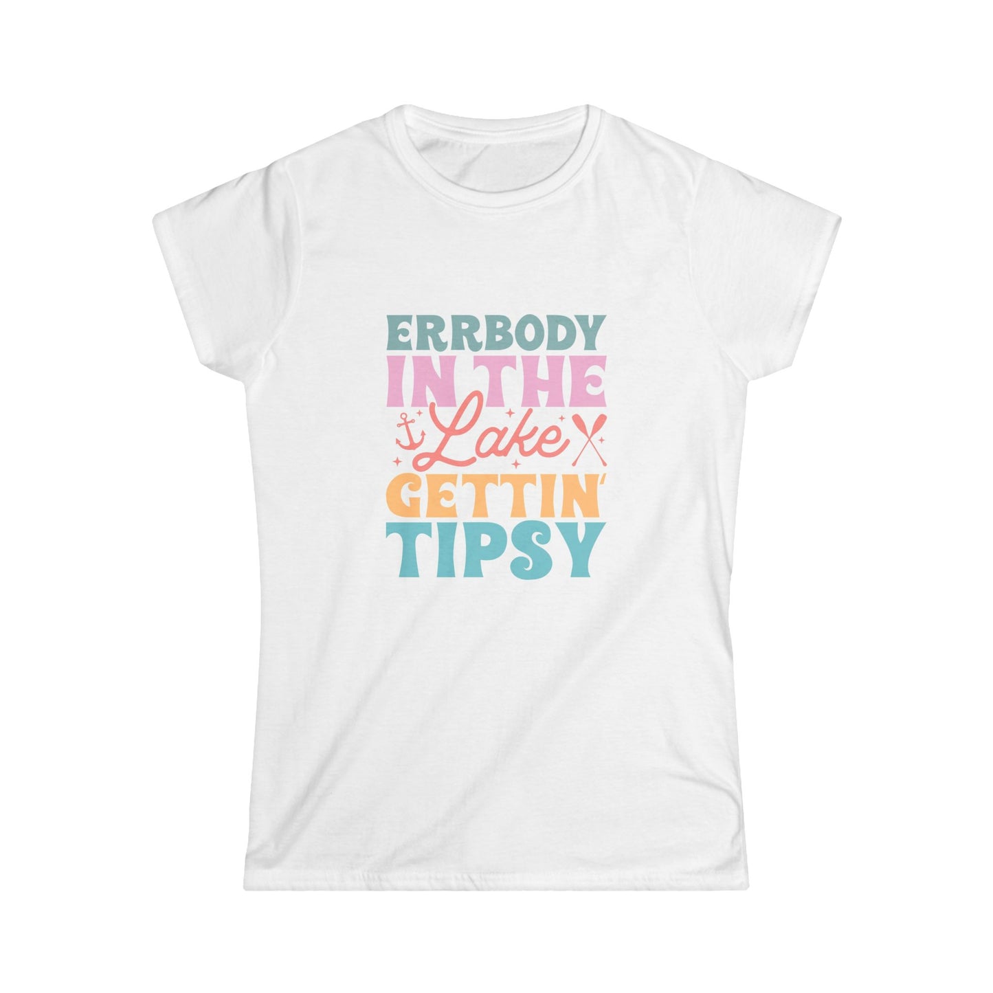 Women's Softstyle Tee - Errbody in the Lake Getting Tipsy - Perfect Summer Vibes Shirt
