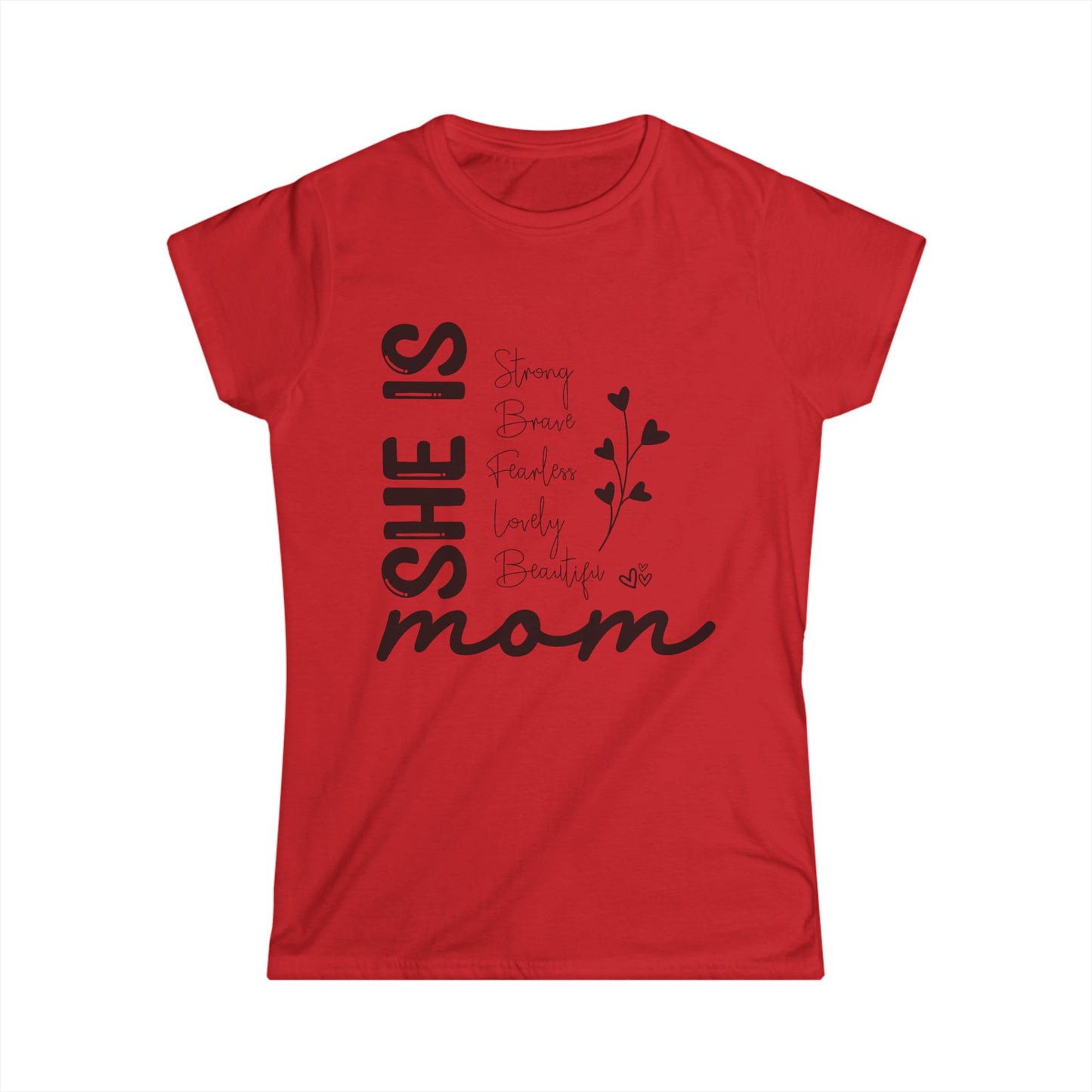 Inspirational Mom Tee - "She Is Strong, Brave, Fearless, Lovely, Beautiful" Softstyle Shirt