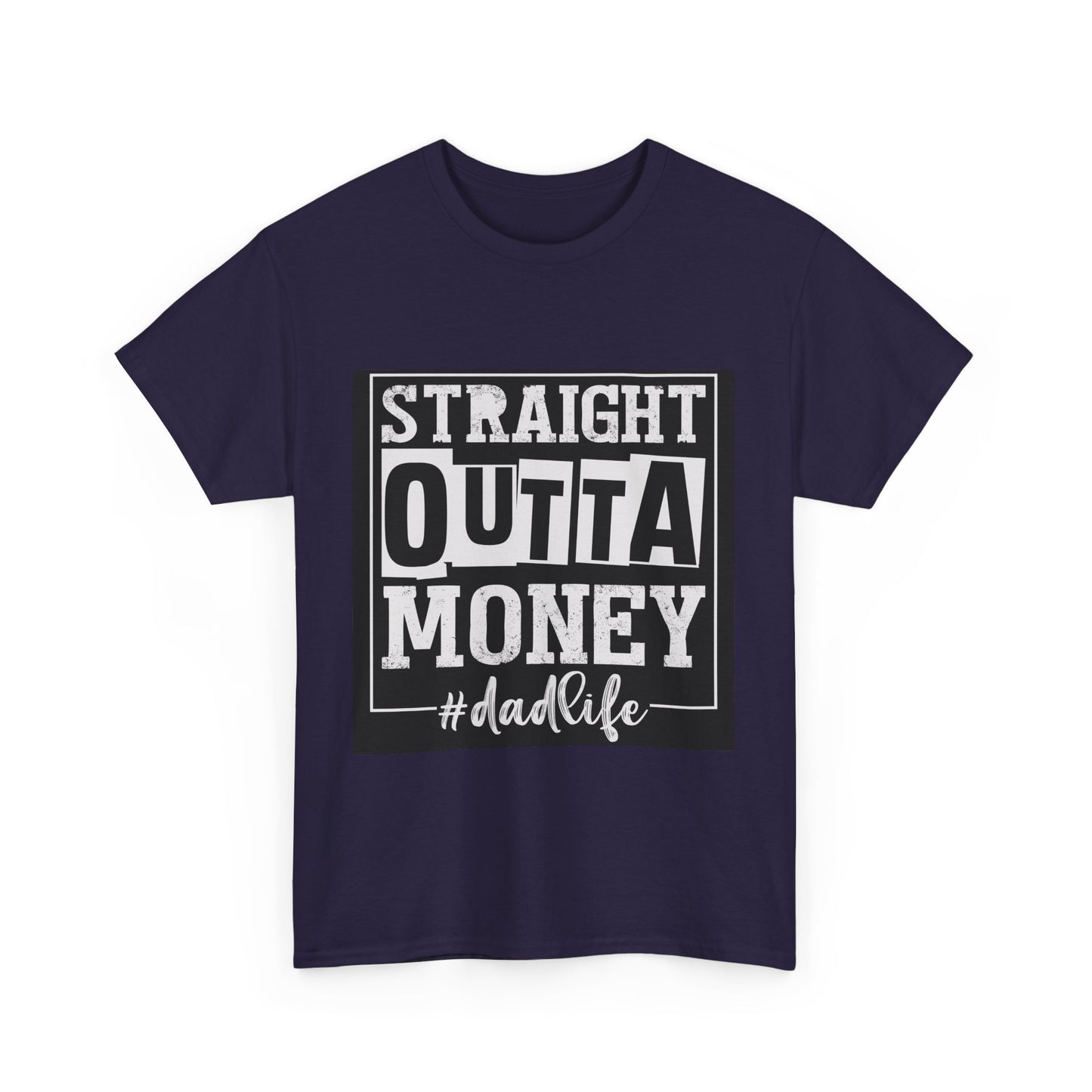 Dad Life Unisex Heavy Cotton Tee - Straight Outta Money Graphic T-Shirt