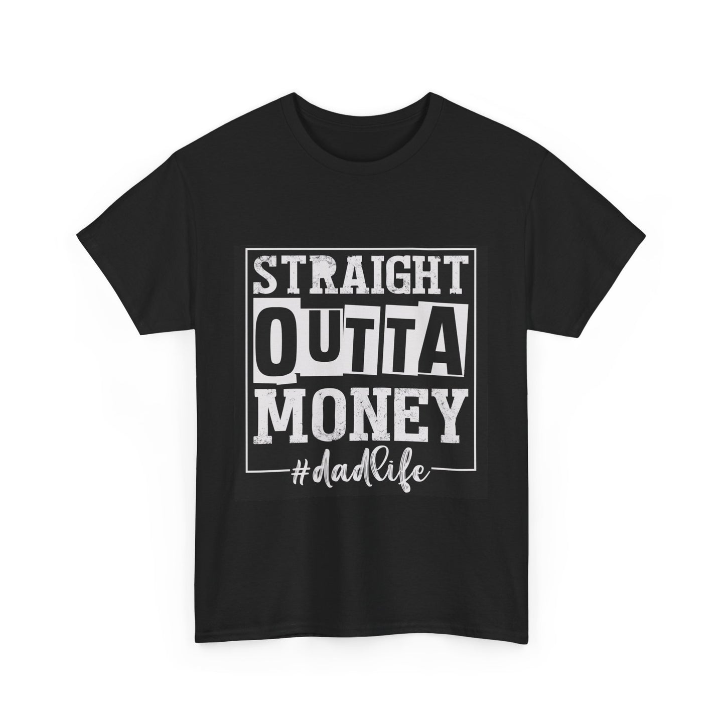 Dad Life Unisex Heavy Cotton Tee - Straight Outta Money Graphic T-Shirt