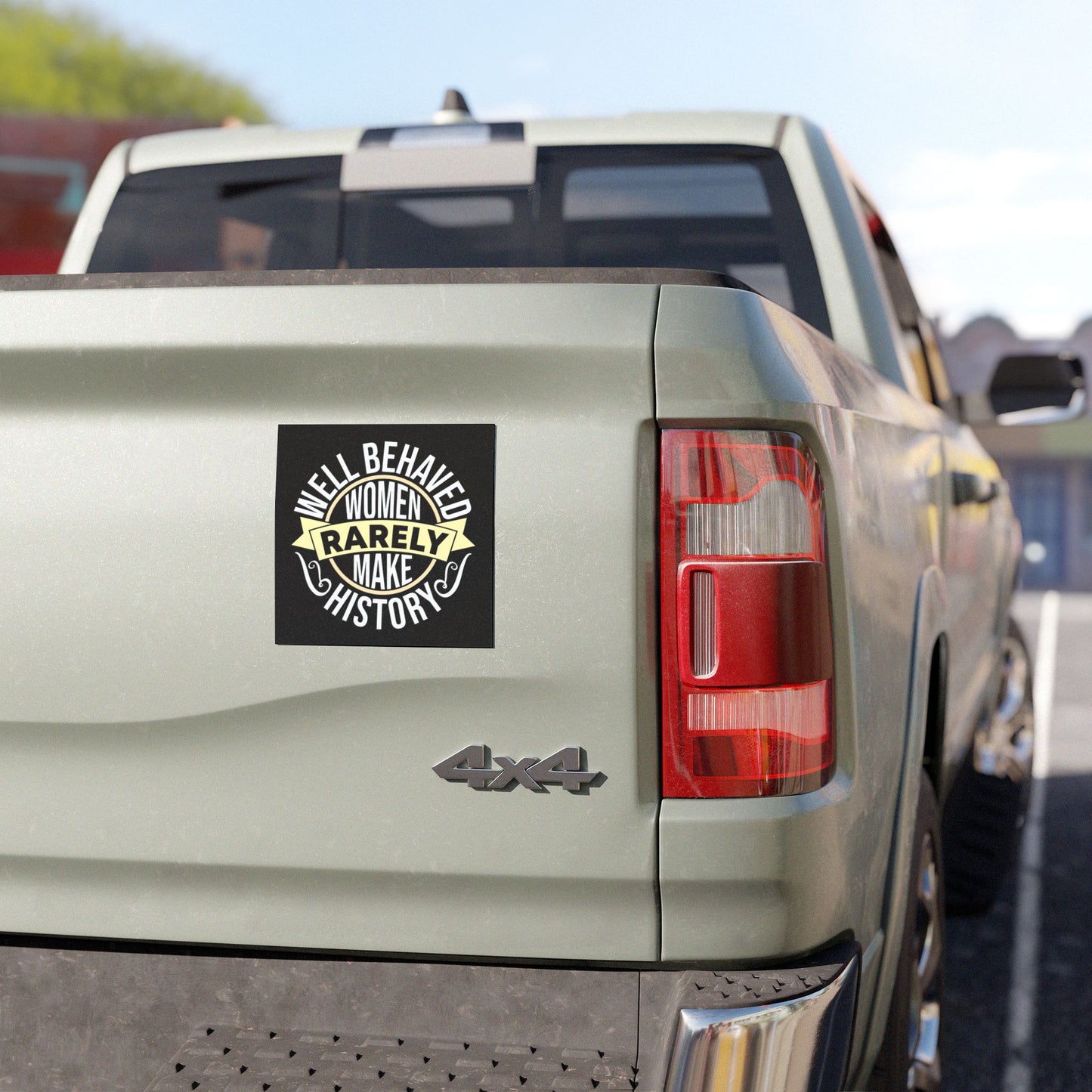 Empowering Car Magnets - "Well Behaved Women Rarely Make History"