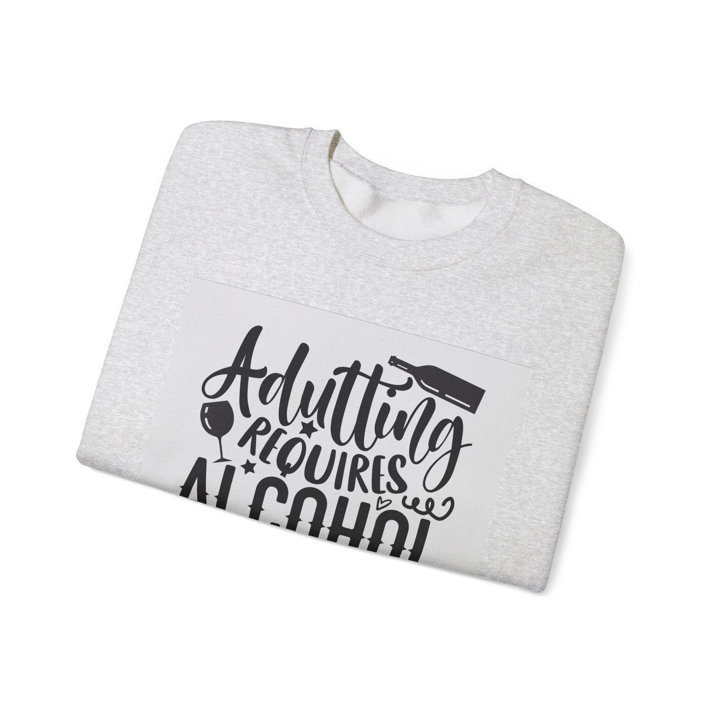Funny Adulting Requires Alcohol Sweatshirt | Unisex Heavy Blend™ Crewneck for Parties & Casual Wear