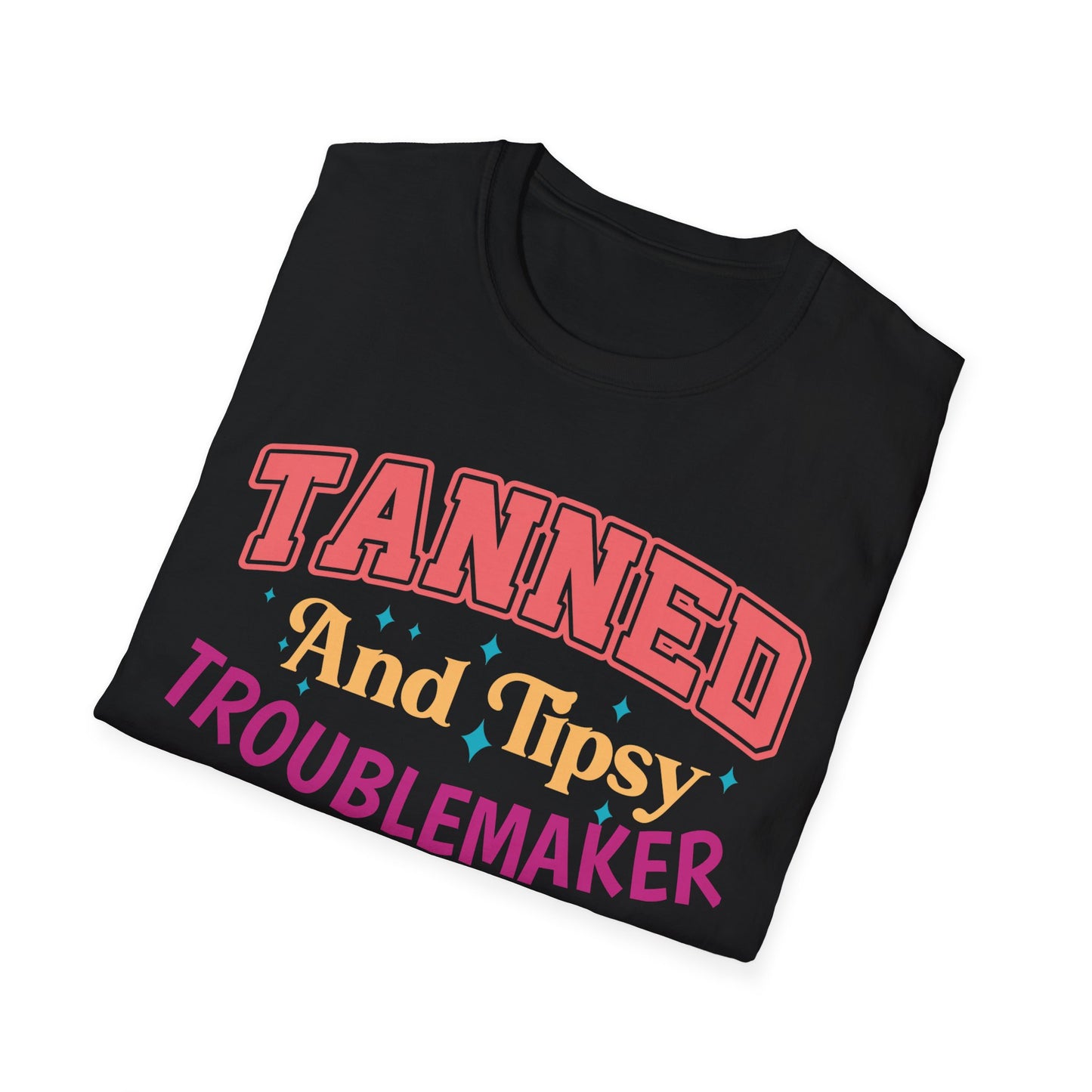 T-Shirt - Tanned and Tipsy Troublemaker Unisex Softstyle Tee