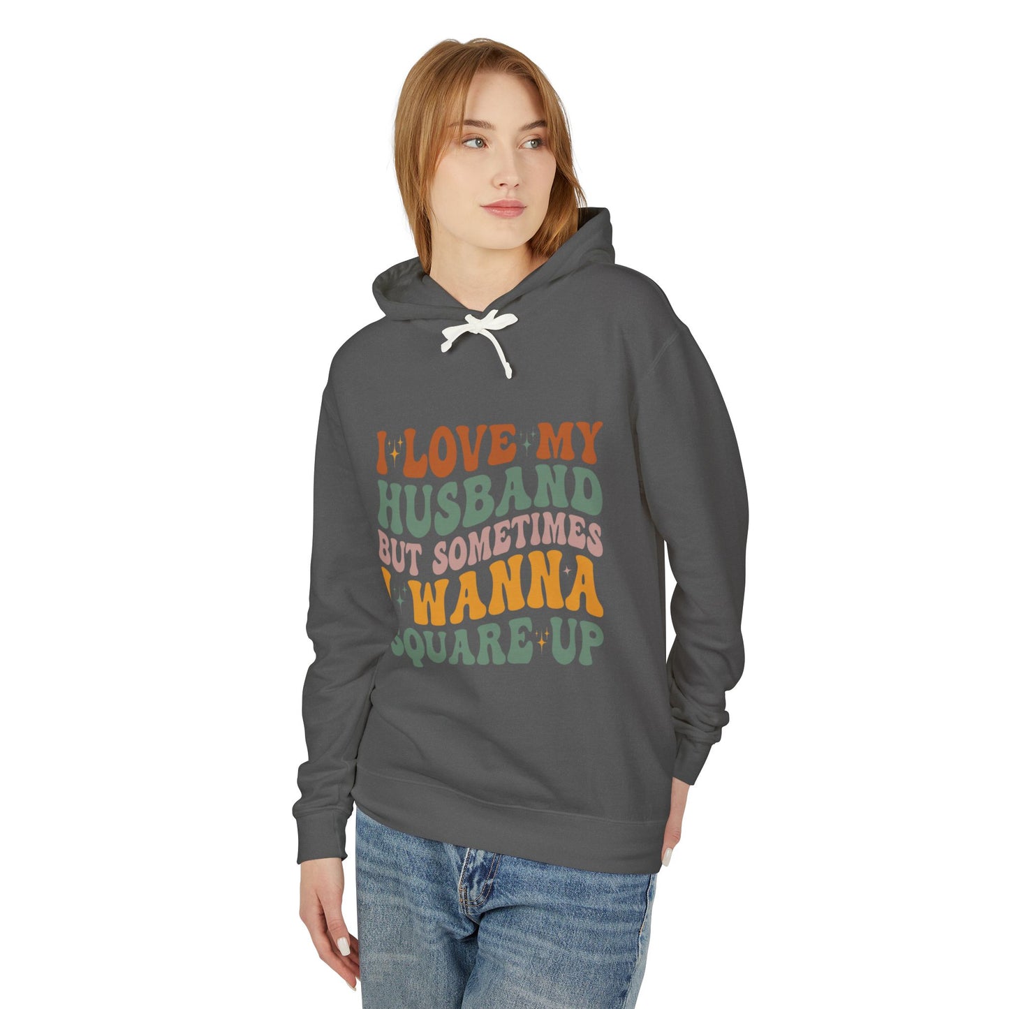 Fun Quote Unisex Lightweight Hooded Sweatshirt, Perfect for Everyday Wear, Gifts for Couples, Anniversary, Relaxed Style