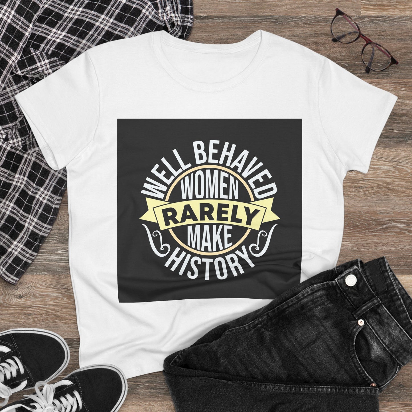 Women's Midweight Cotton Tee - 'Well Behaved Women Rarely Make History' - Empowering Statement T-Shirt