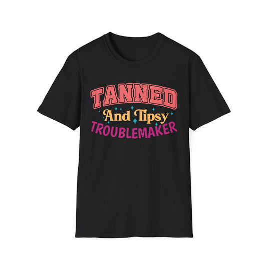 T-Shirt - Tanned and Tipsy Troublemaker Unisex Softstyle Tee
