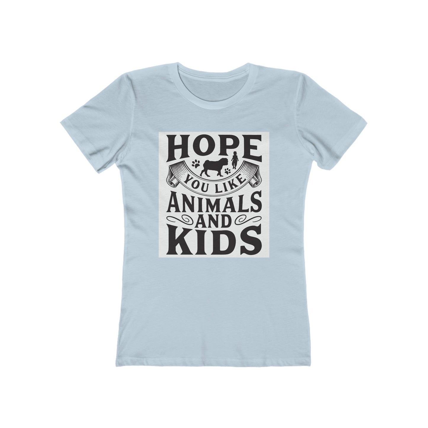 Hope You Like Animals and Kids Women's Boyfriend Tee