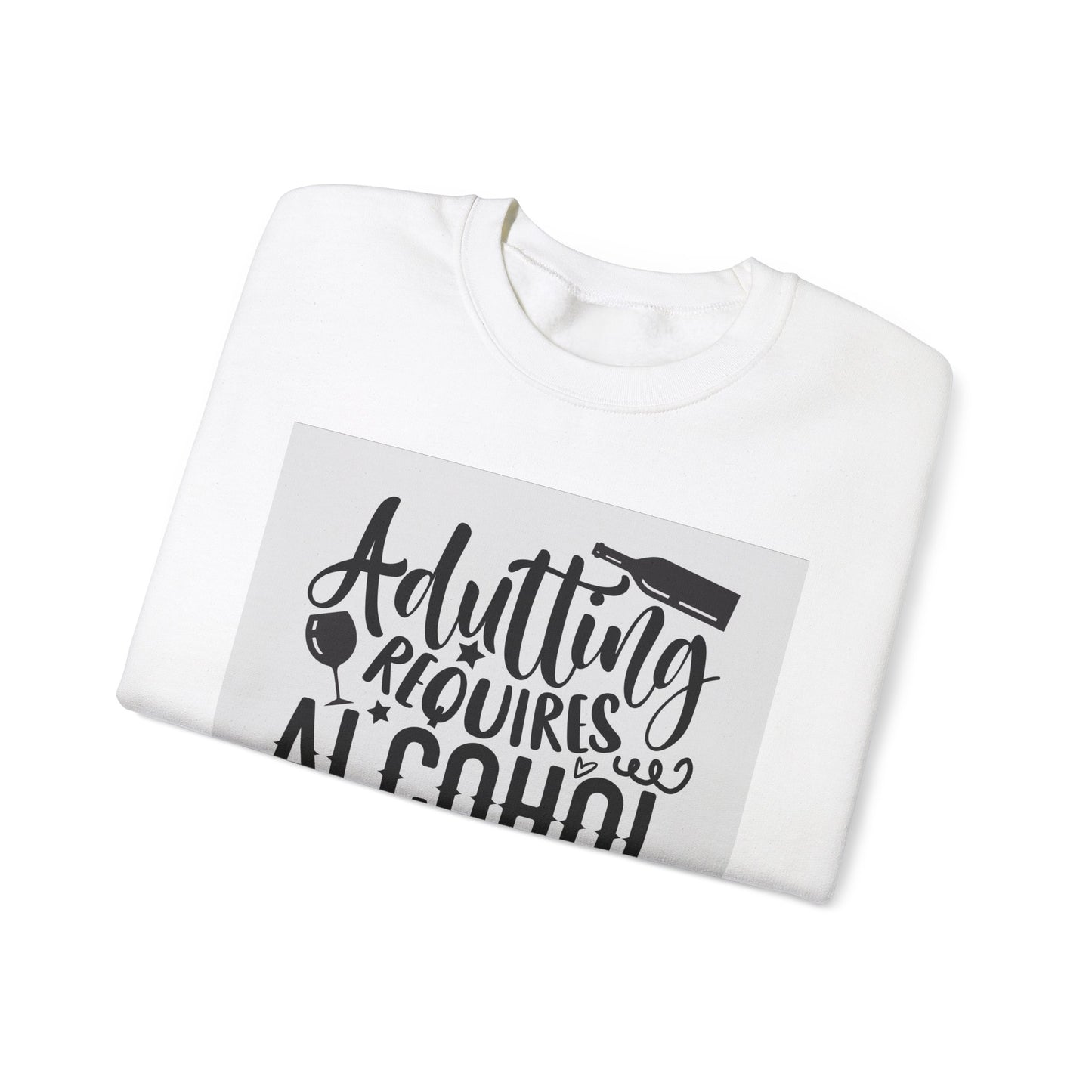 Funny Adulting Requires Alcohol Sweatshirt | Unisex Heavy Blend™ Crewneck for Parties & Casual Wear