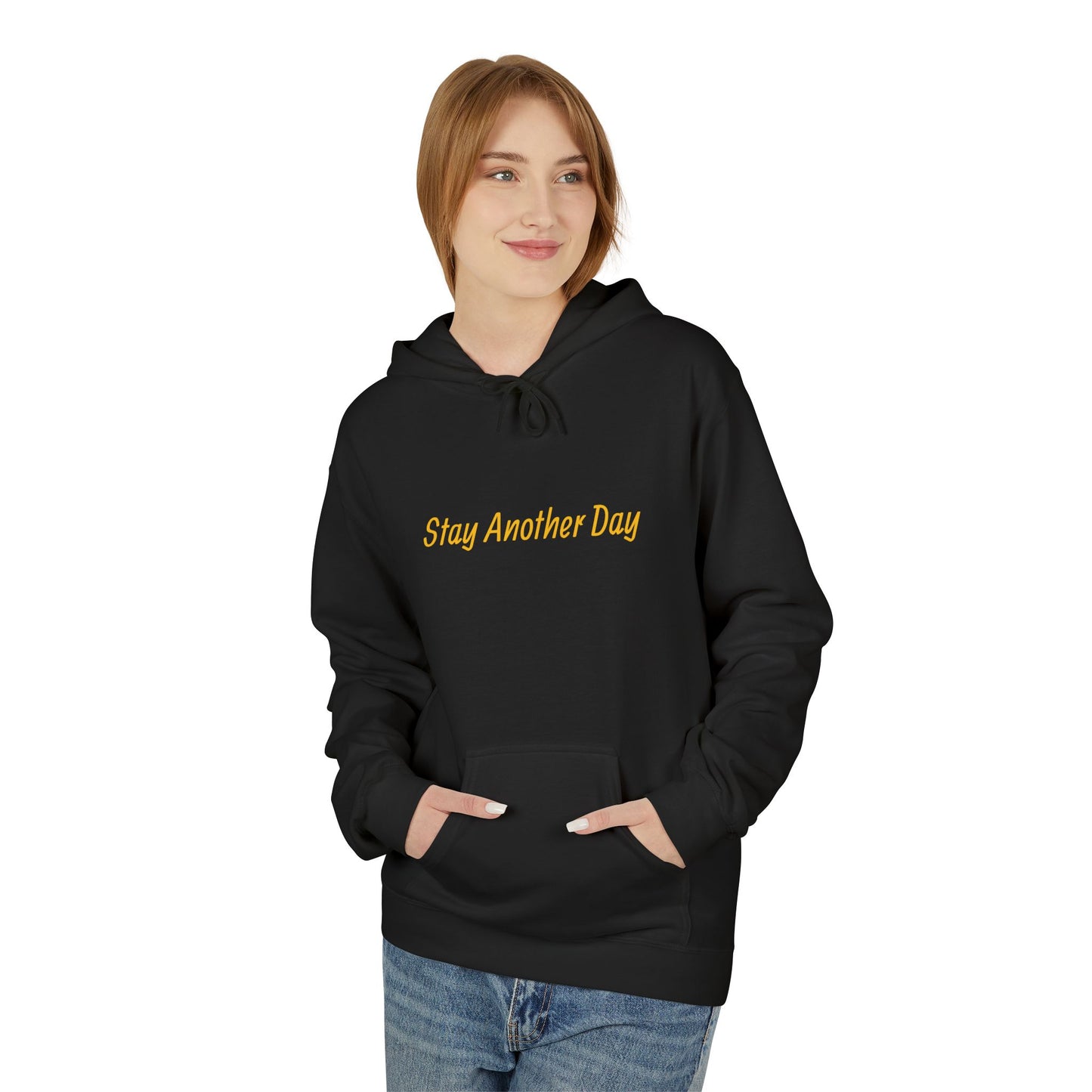 Stay Another Day Hoodie, Inspirational Fleece Sweatshirt, Unisex Gift, Motivational Apparel, Casual Hoodie for Everyday Wear