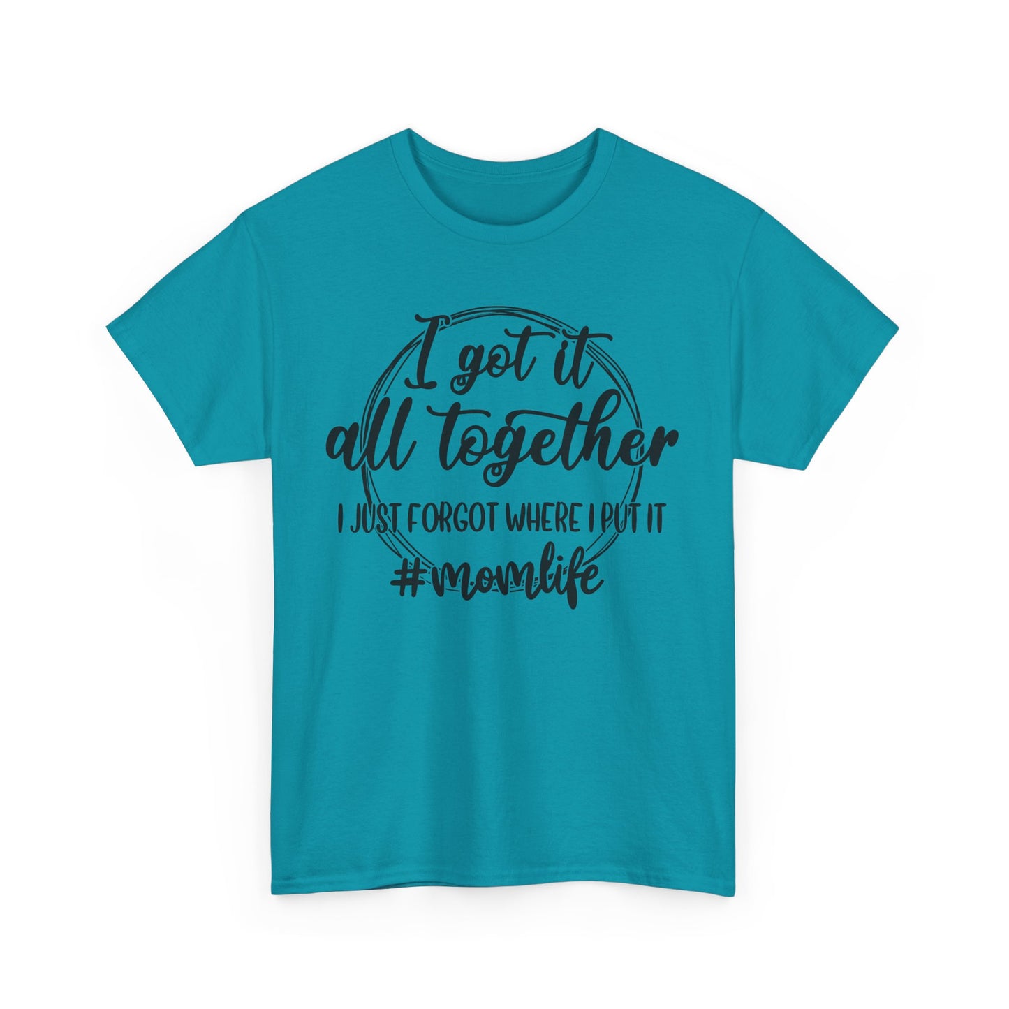 Mom Life Unisex Heavy Cotton Tee - "I Got It All Together"