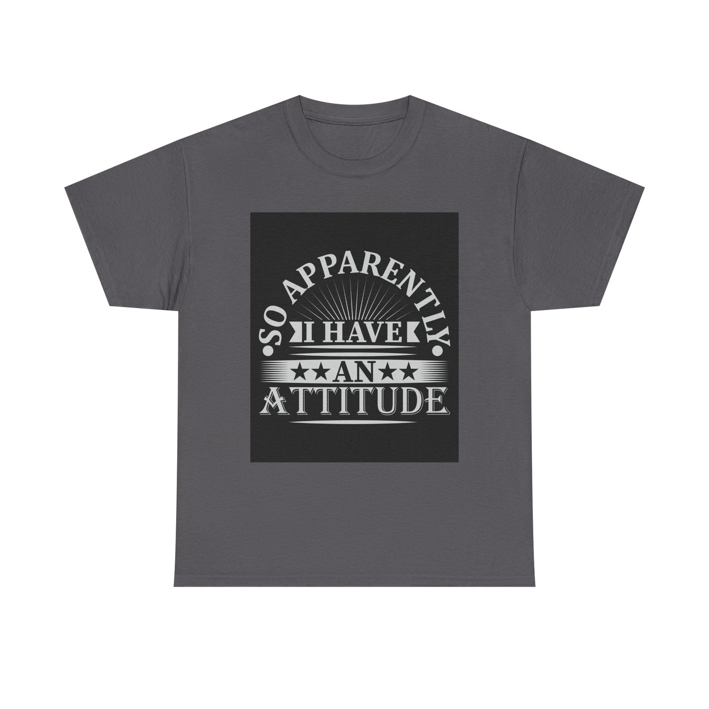 Attitude Statement Tee - Unisex Heavy Cotton Shirt, Casual Wear, Gift for Friends, Everyday Comfort, Fun Attitude Apparel