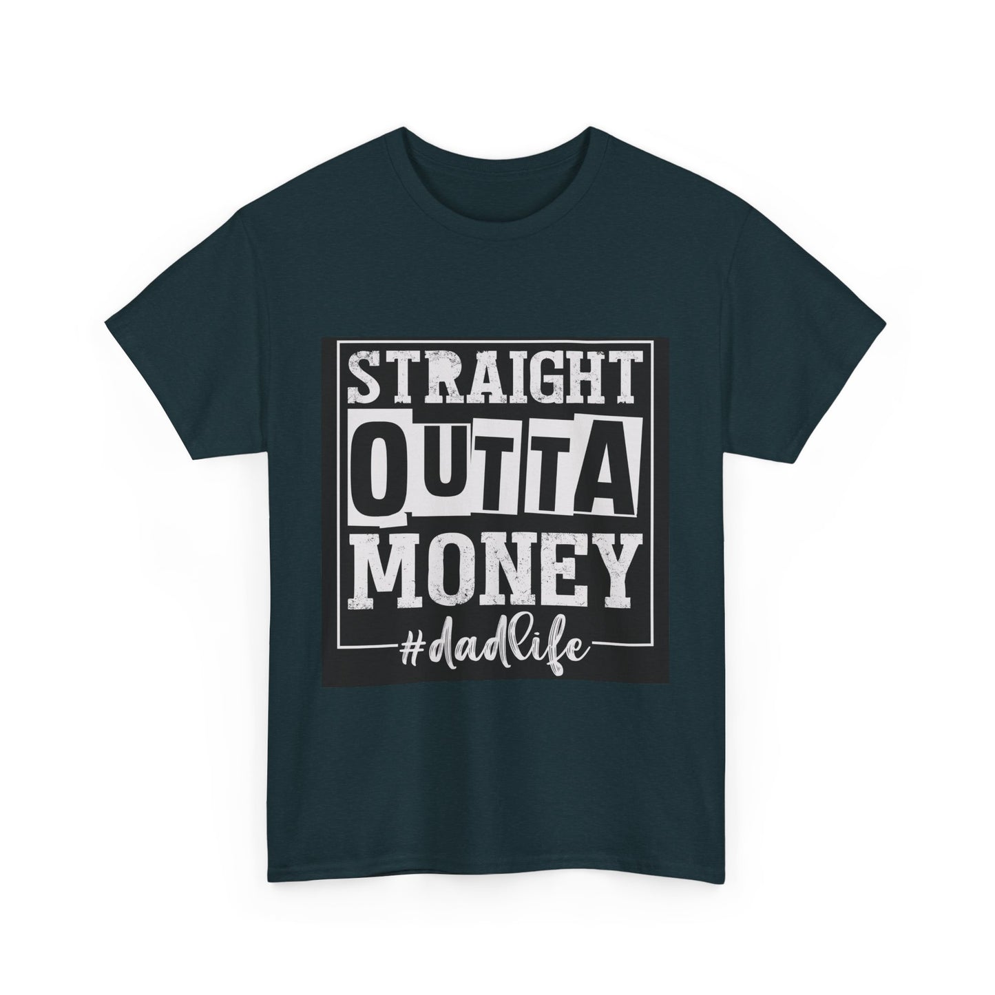 Dad Life Unisex Heavy Cotton Tee - Straight Outta Money Graphic T-Shirt