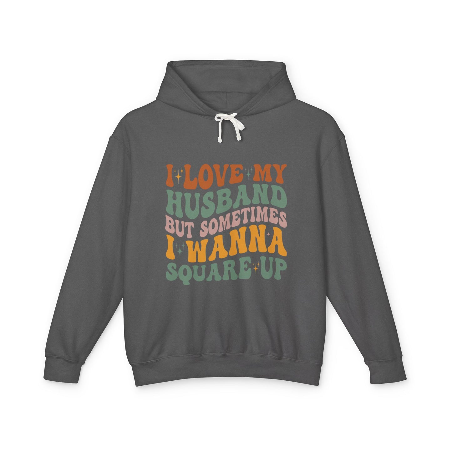 Fun Quote Unisex Lightweight Hooded Sweatshirt, Perfect for Everyday Wear, Gifts for Couples, Anniversary, Relaxed Style