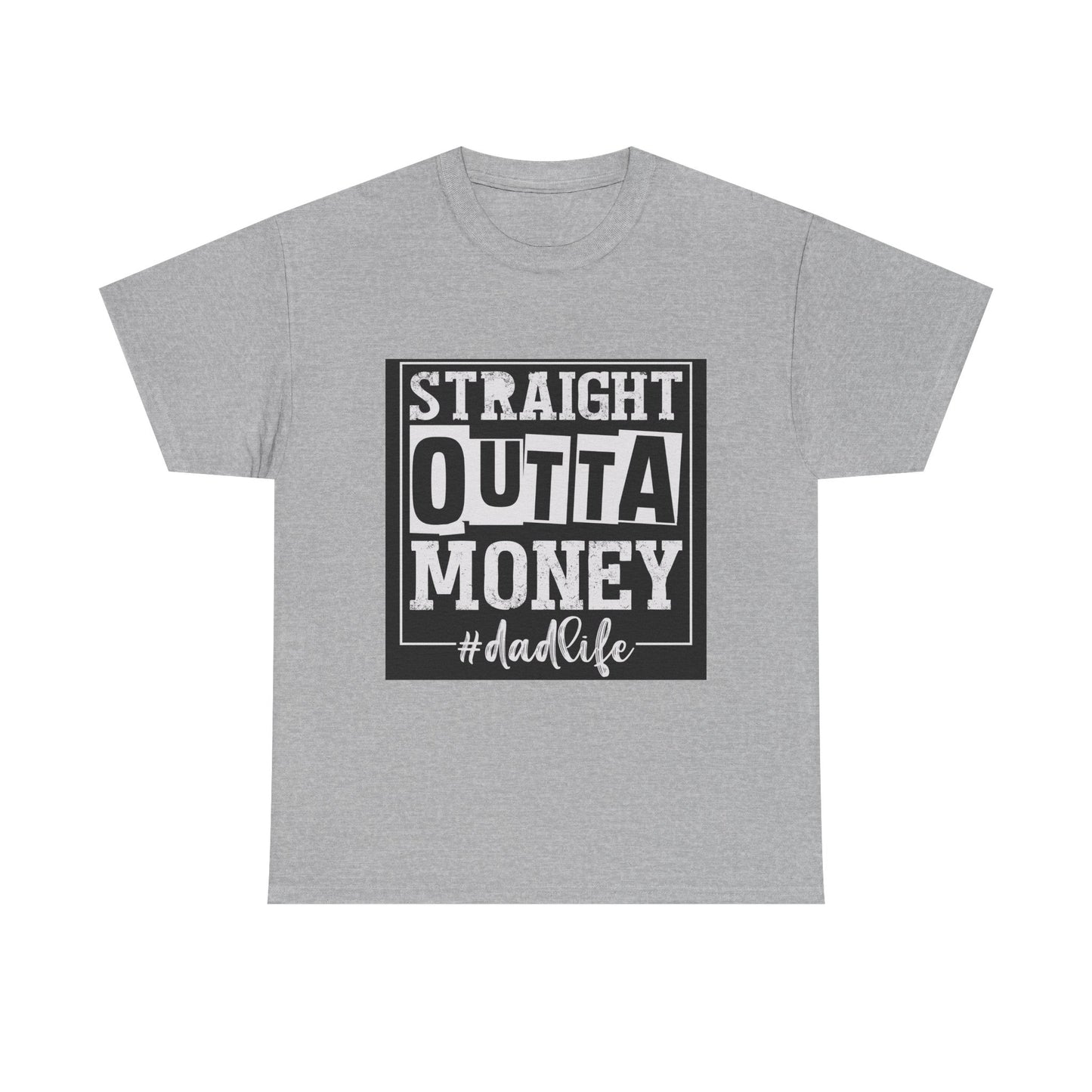 Dad Life Unisex Heavy Cotton Tee - Straight Outta Money Graphic T-Shirt
