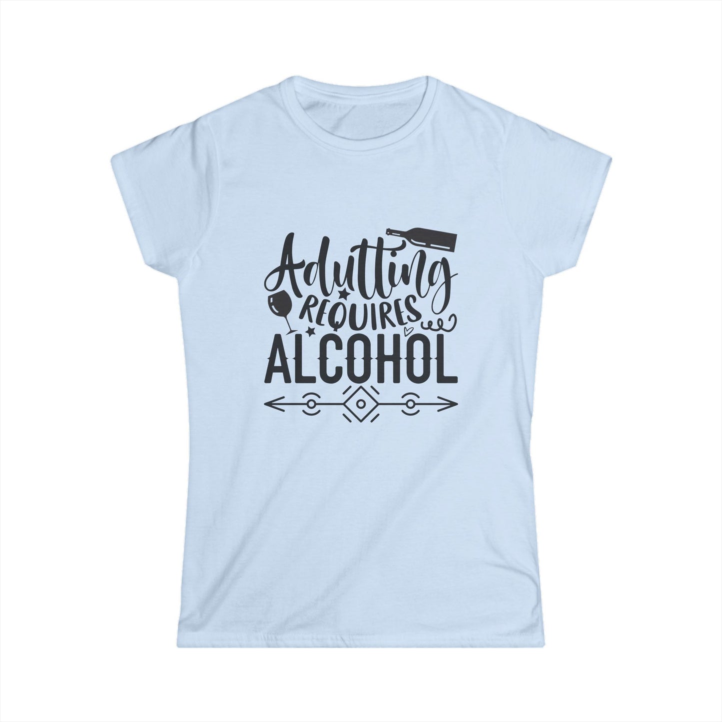 Adulting Requires Alcohol Women's Softstyle Tee