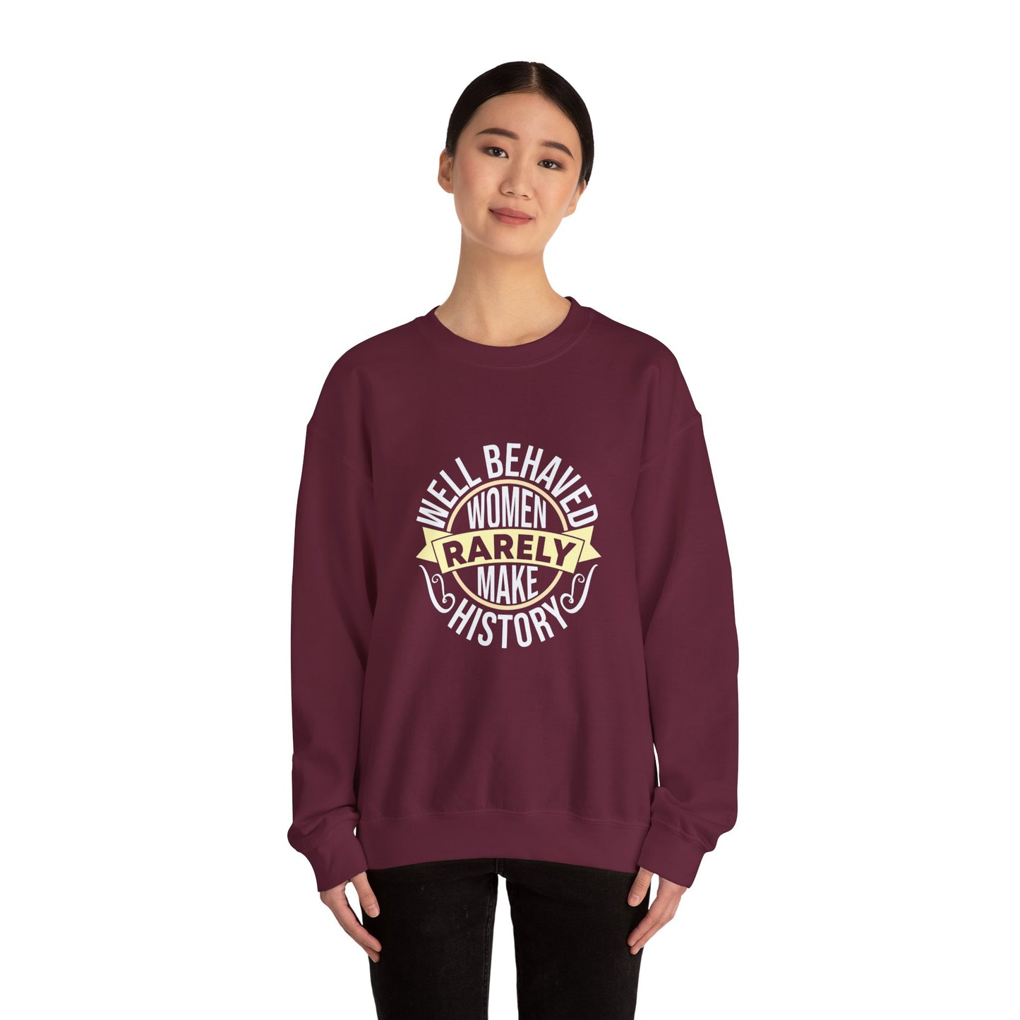 Women's Empowerment Crewneck Sweatshirt - 'Well Behaved Women Rarely Make History'