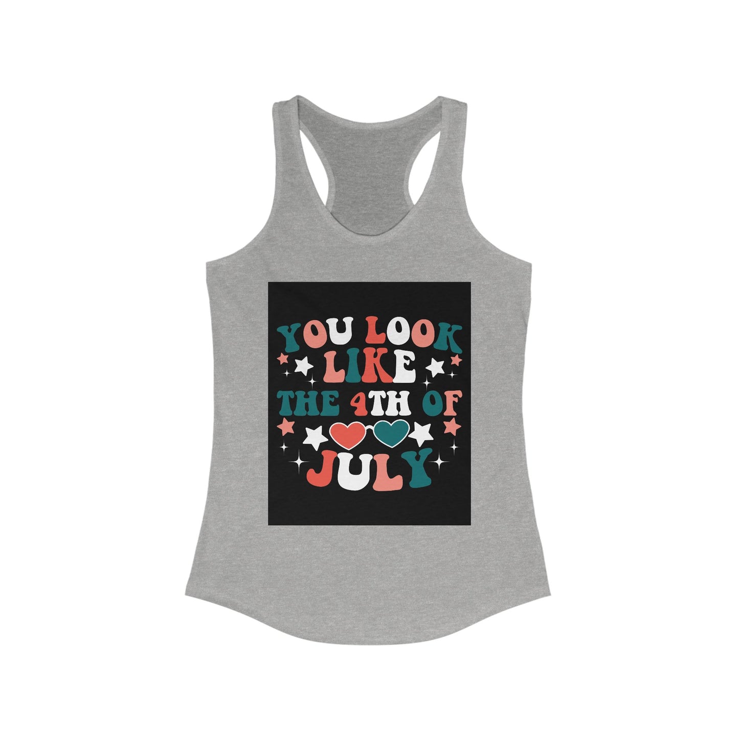 Patriotic Racerback Tank Top - You Look Like the 4th of July, Independence Day, Summer Style, Women's Casual Wear