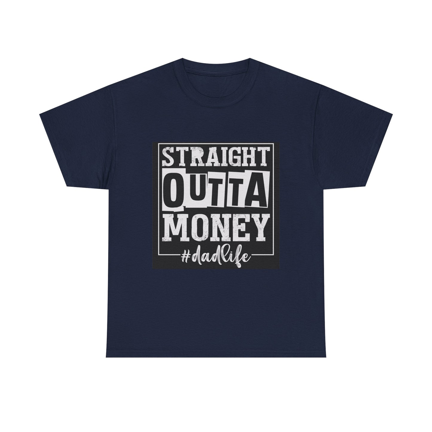 Dad Life Unisex Heavy Cotton Tee - Straight Outta Money Graphic T-Shirt