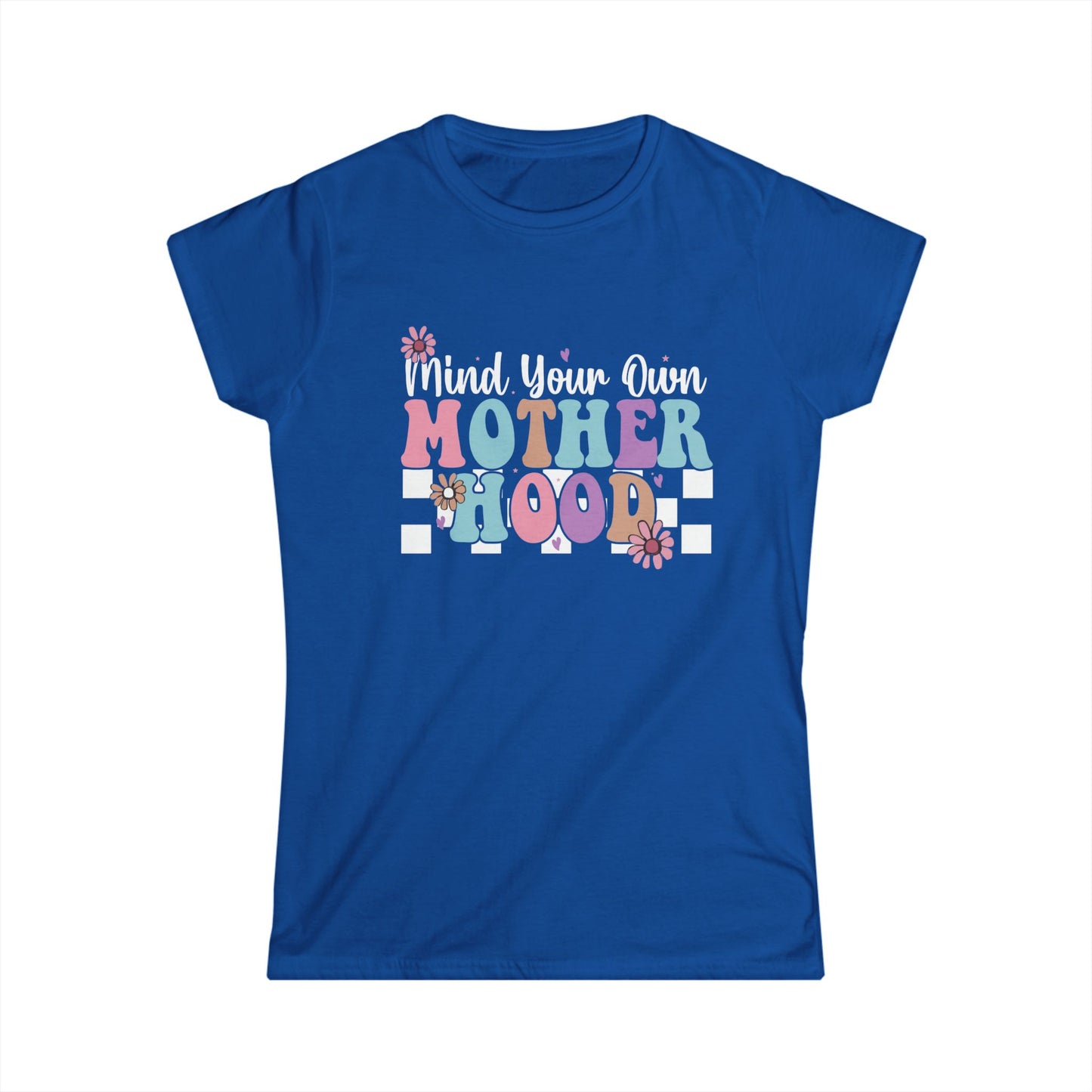 Mind Your Own Motherhood Women's Softstyle Tee - Fun & Comfy T-Shirt for Moms