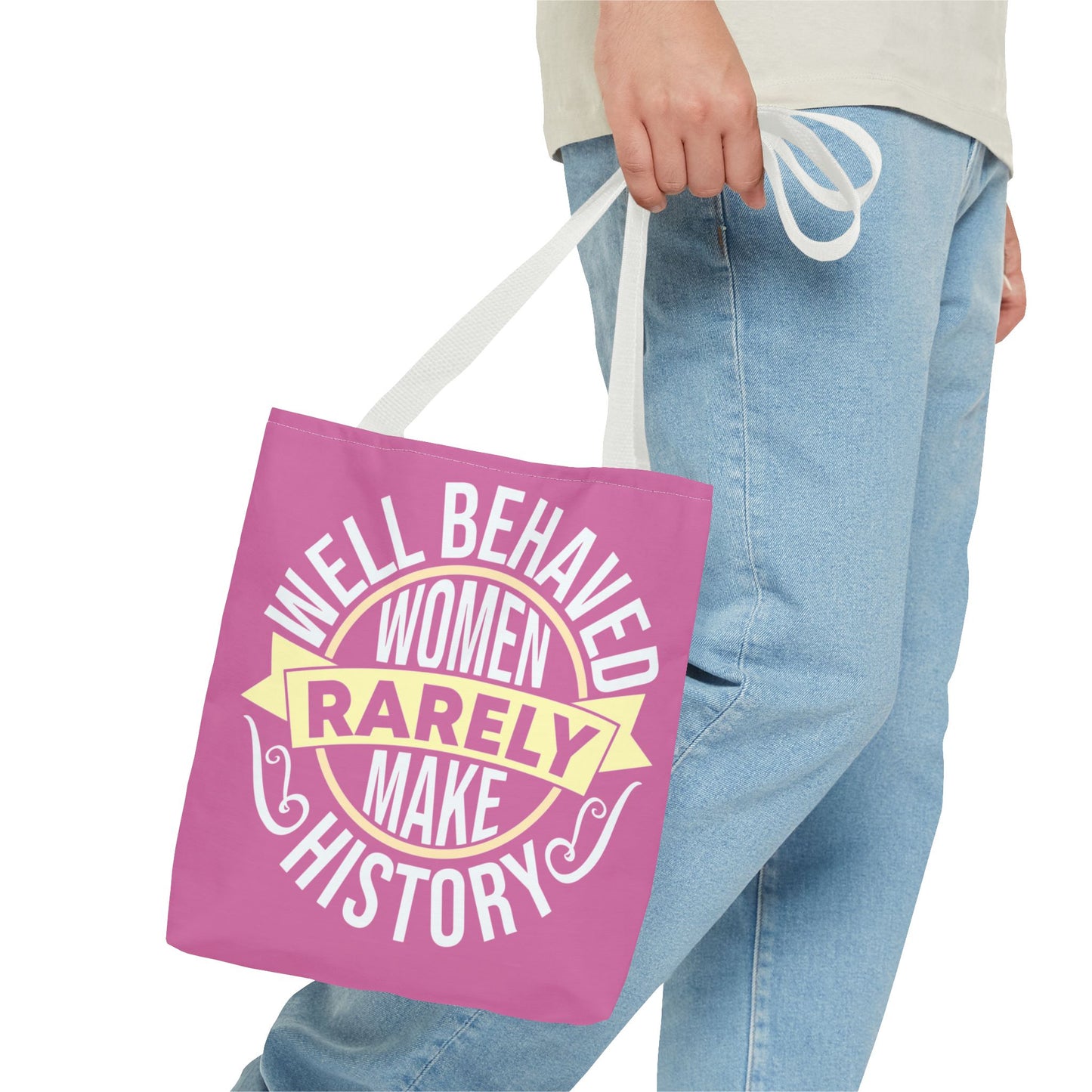 Well Behaved Women Rarely Make History Tote Bag - Feminist Statement Bag