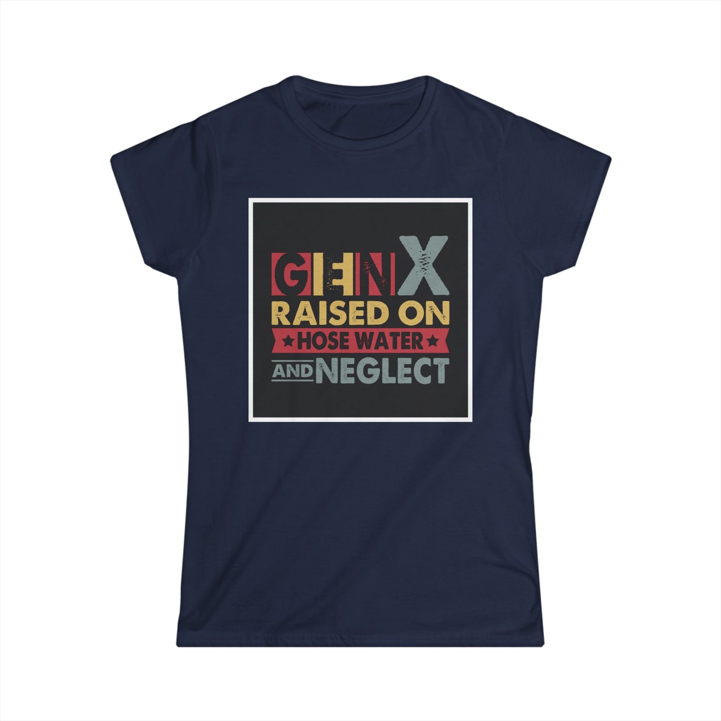 Gen X Raised on Hose Water Tee – Vintage Women's Softstyle T-Shirt