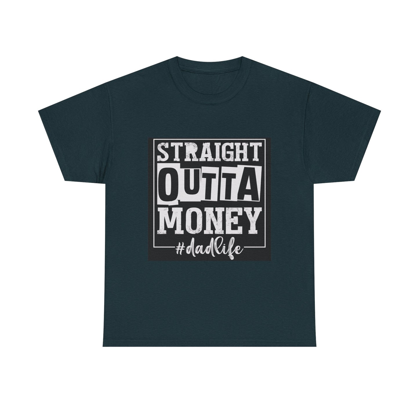 Dad Life Unisex Heavy Cotton Tee - Straight Outta Money Graphic T-Shirt