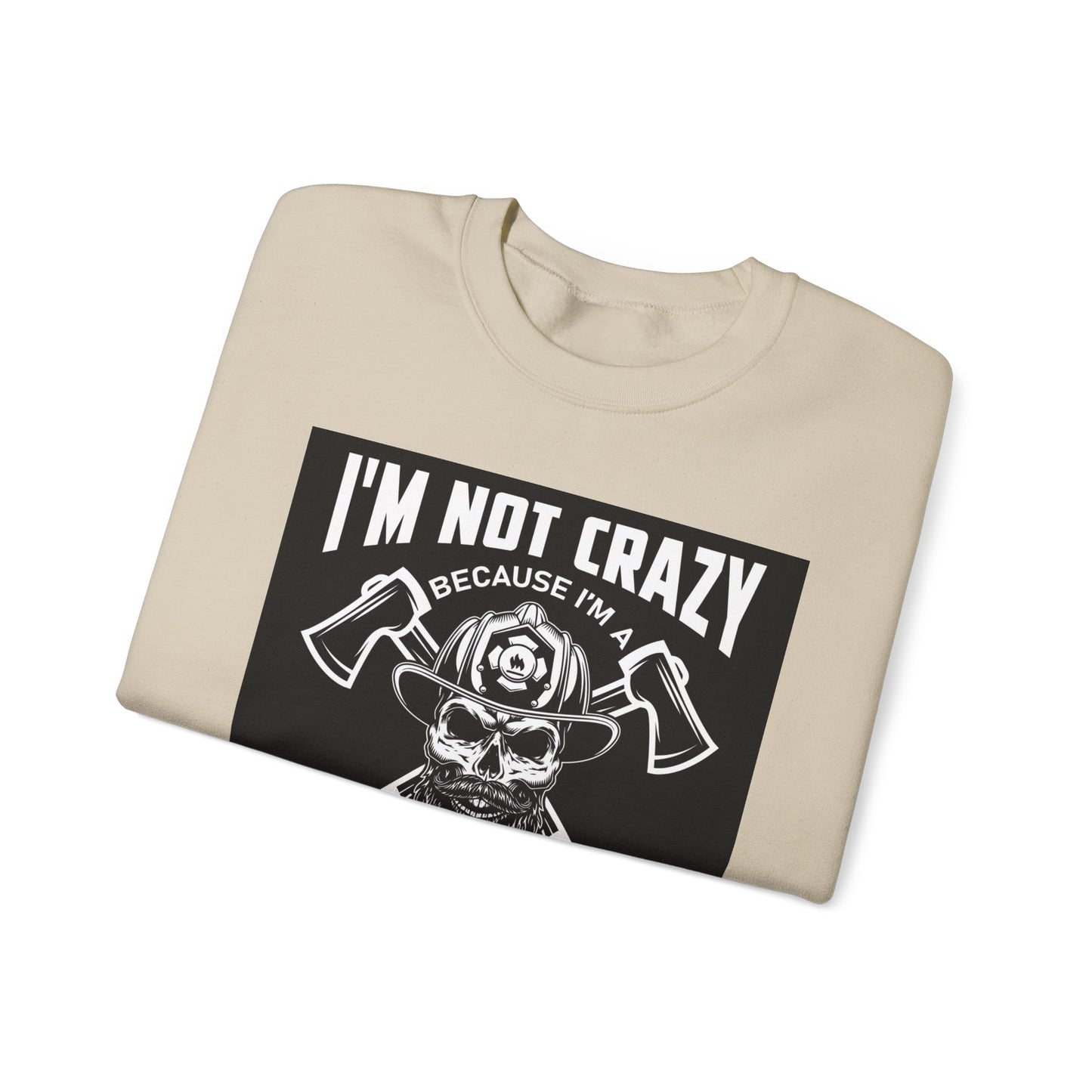 Firefighter Pride Crewneck Sweatshirt - "I'm Not Crazy Because I'm a Firefighter, I'm Crazy Because I Like It"