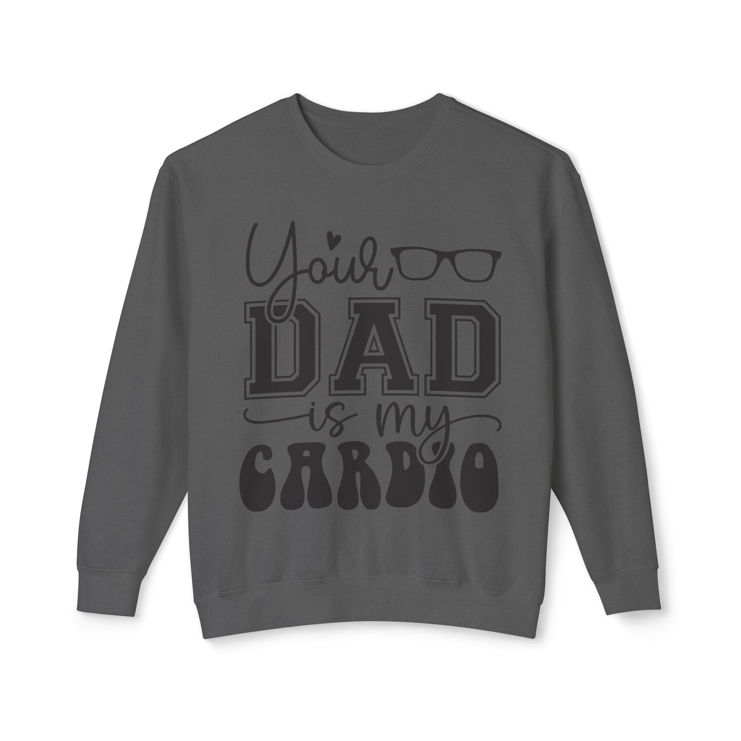 Your Dad Is My Cardio Unisex Lightweight Crewneck Sweatshirt - Perfect Gift for Fitness Lovers