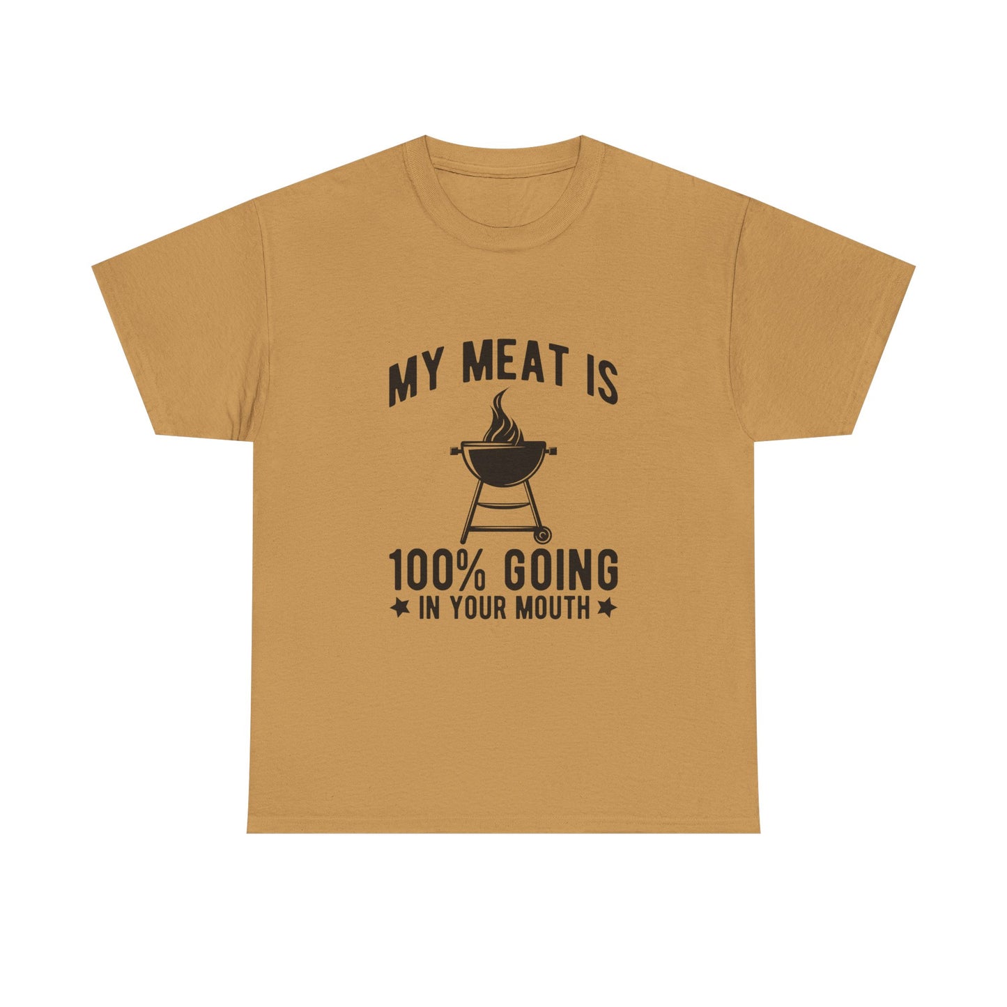 Funny BBQ Lover Unisex Heavy Cotton Tee - "My Meat Is 100% Going In Your Mouth"