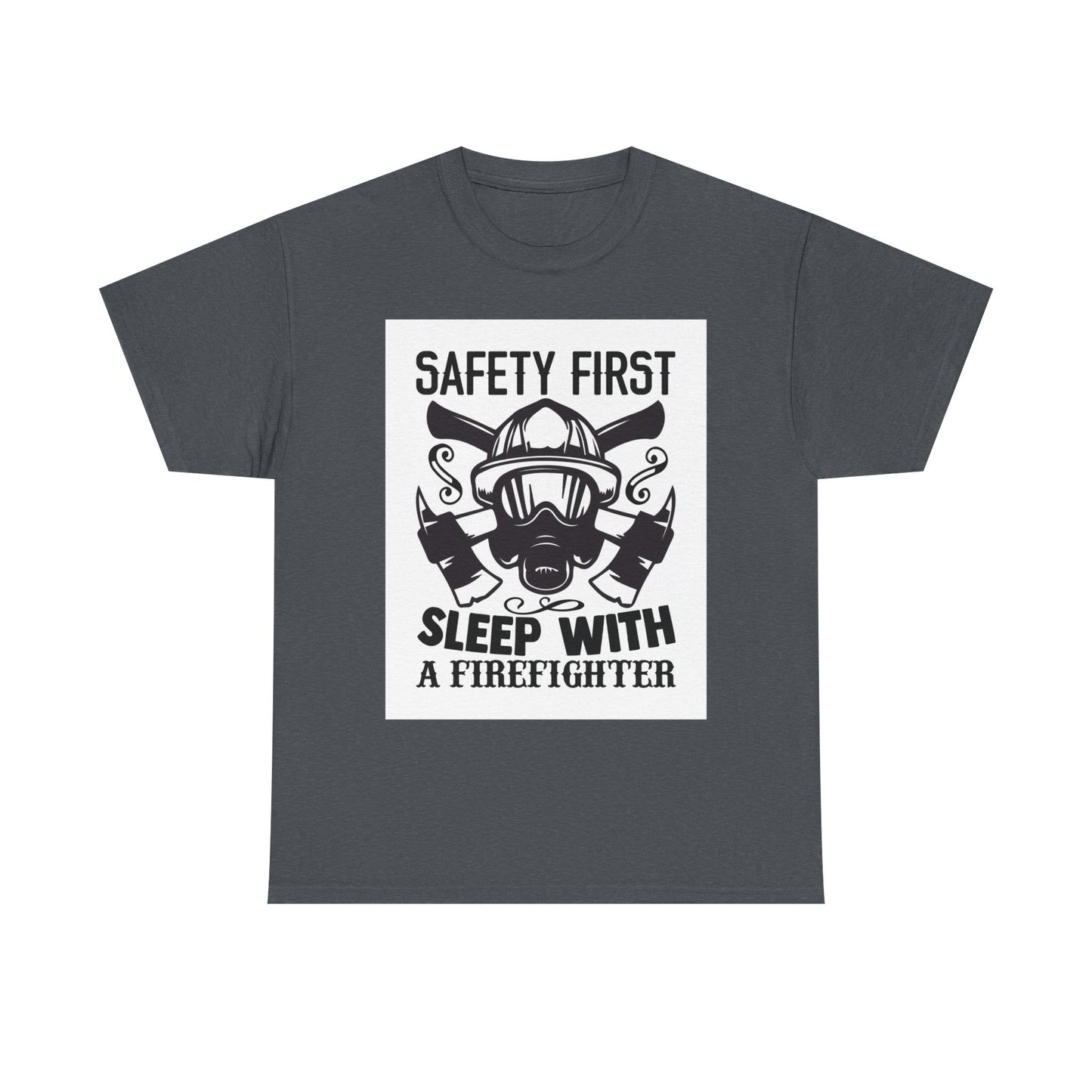 Safety First Firefighter Unisex Heavy Cotton Tee