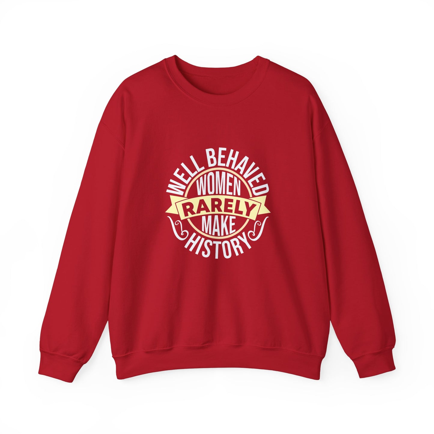 Women's Empowerment Crewneck Sweatshirt - 'Well Behaved Women Rarely Make History'