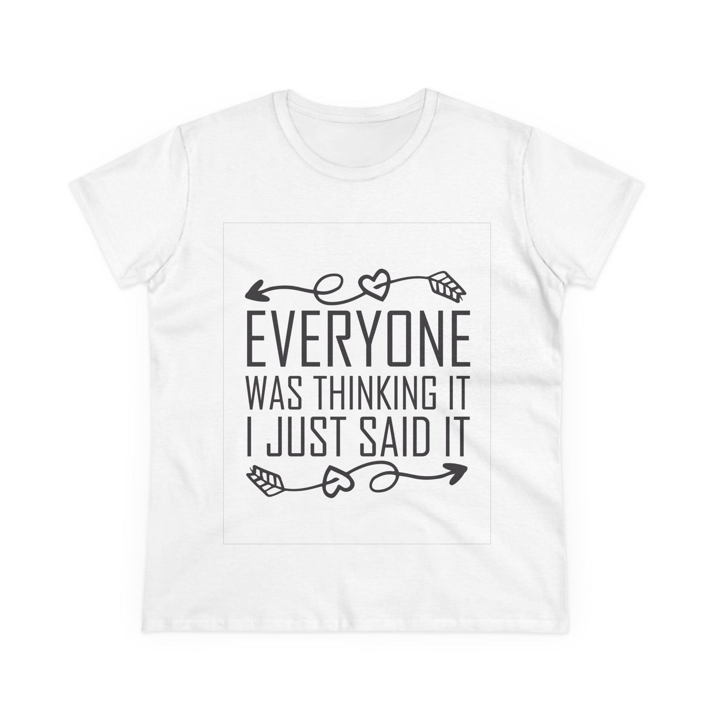 Sassy Women's Cotton Tee - "Everyone Was Thinking It I Just Said It"