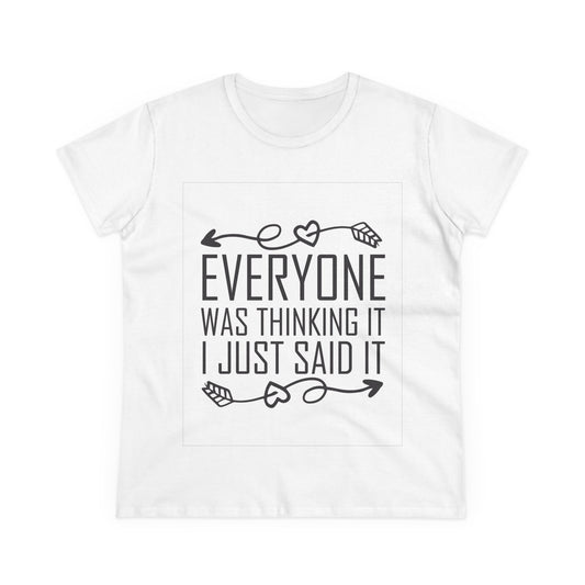 Sassy Women's Cotton Tee - "Everyone Was Thinking It I Just Said It"