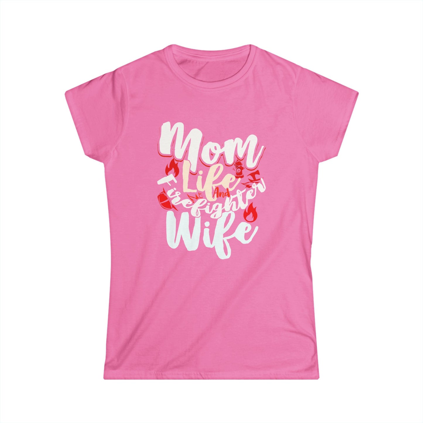 Mom Life Firefighter Wife Tee - Women's Softstyle Shirt for Moms