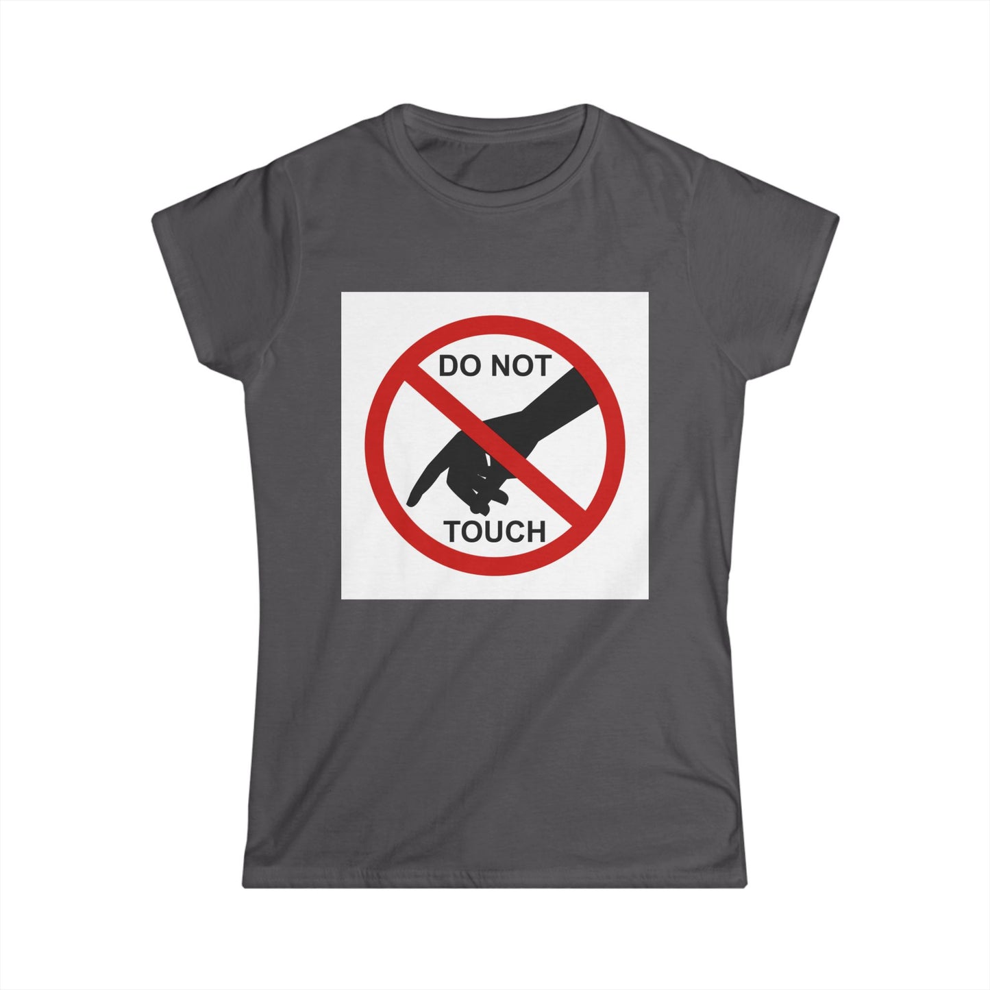 Women's Funny Graphic Tee, Do Not Touch Shirt, Gift for Friends, Casual Wear, Statement T-Shirt, Humor Top
