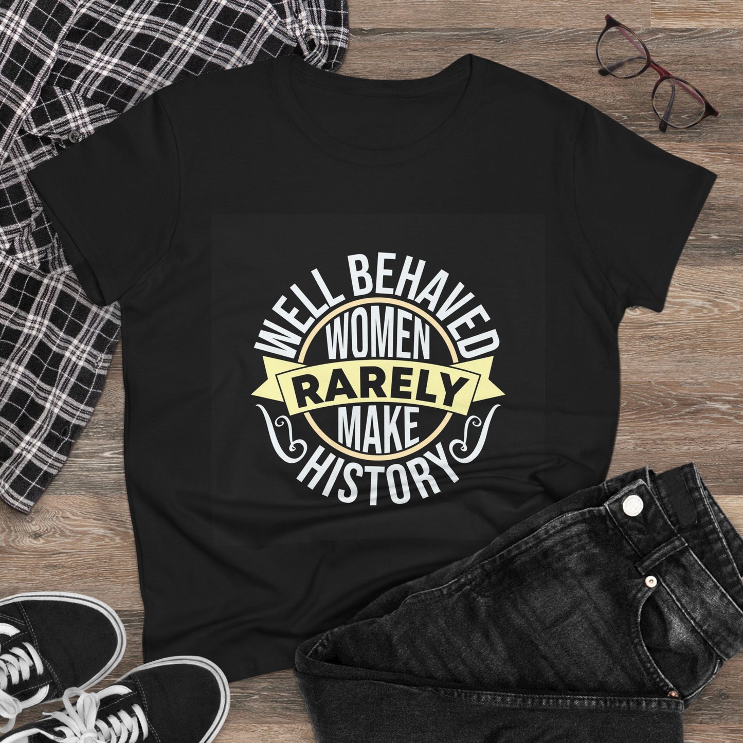 Women's Midweight Cotton Tee - 'Well Behaved Women Rarely Make History' - Empowering Statement T-Shirt