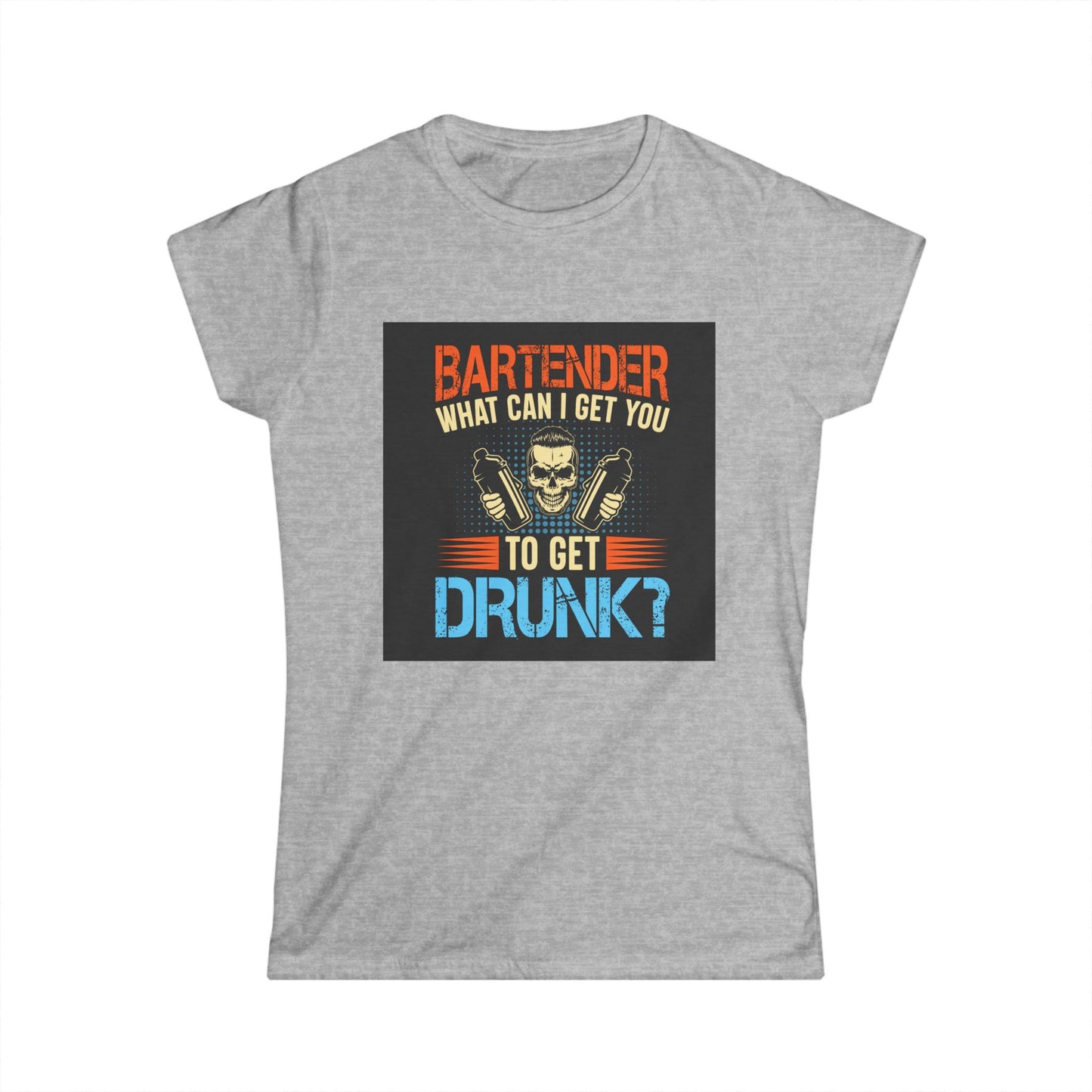 Bartender Funny Quote Women's Softstyle Tee - Great for Parties, Birthdays, Gifts for Bartenders, Pub Crawl, Drinking Events