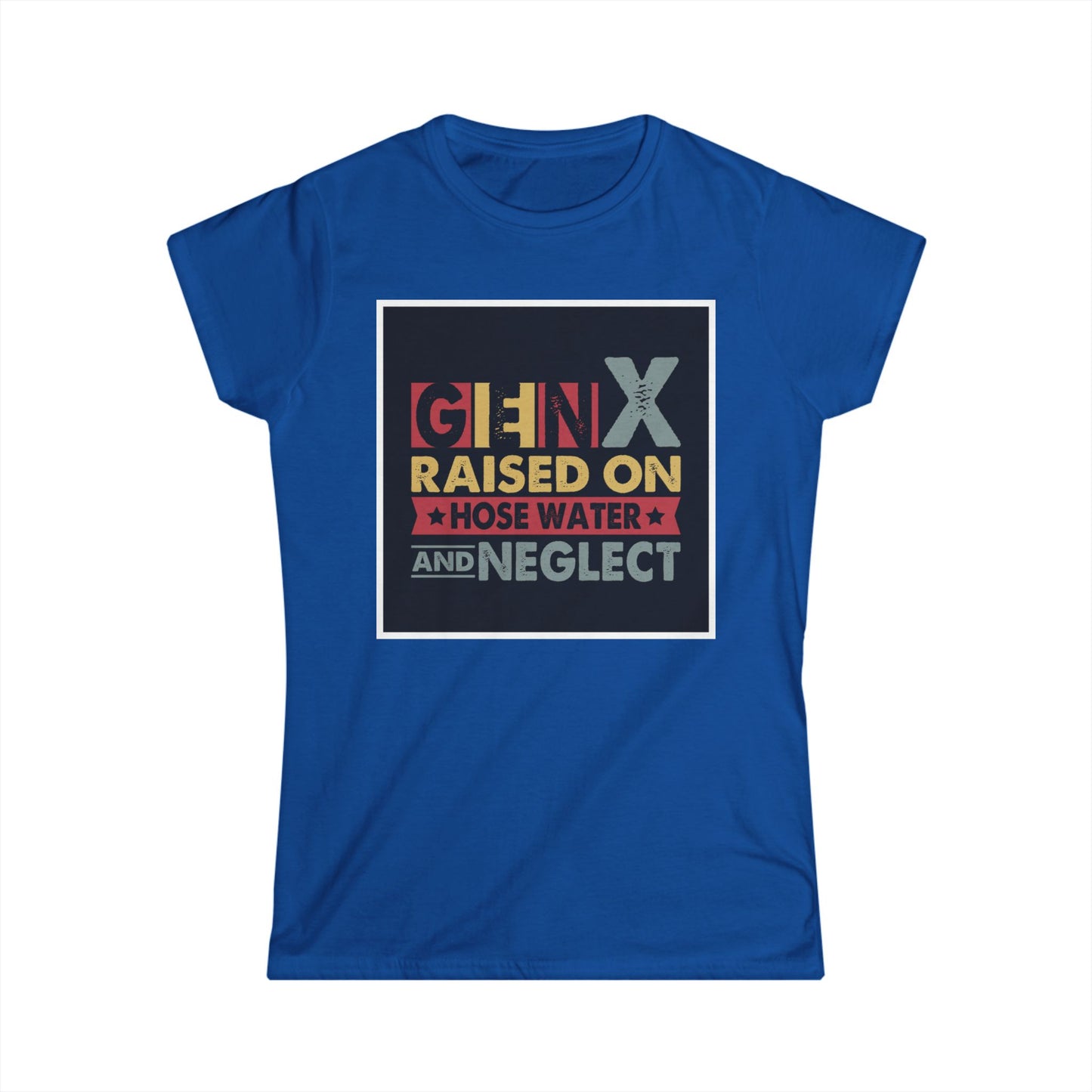 Gen X Raised on Hose Water Tee – Vintage Women's Softstyle T-Shirt