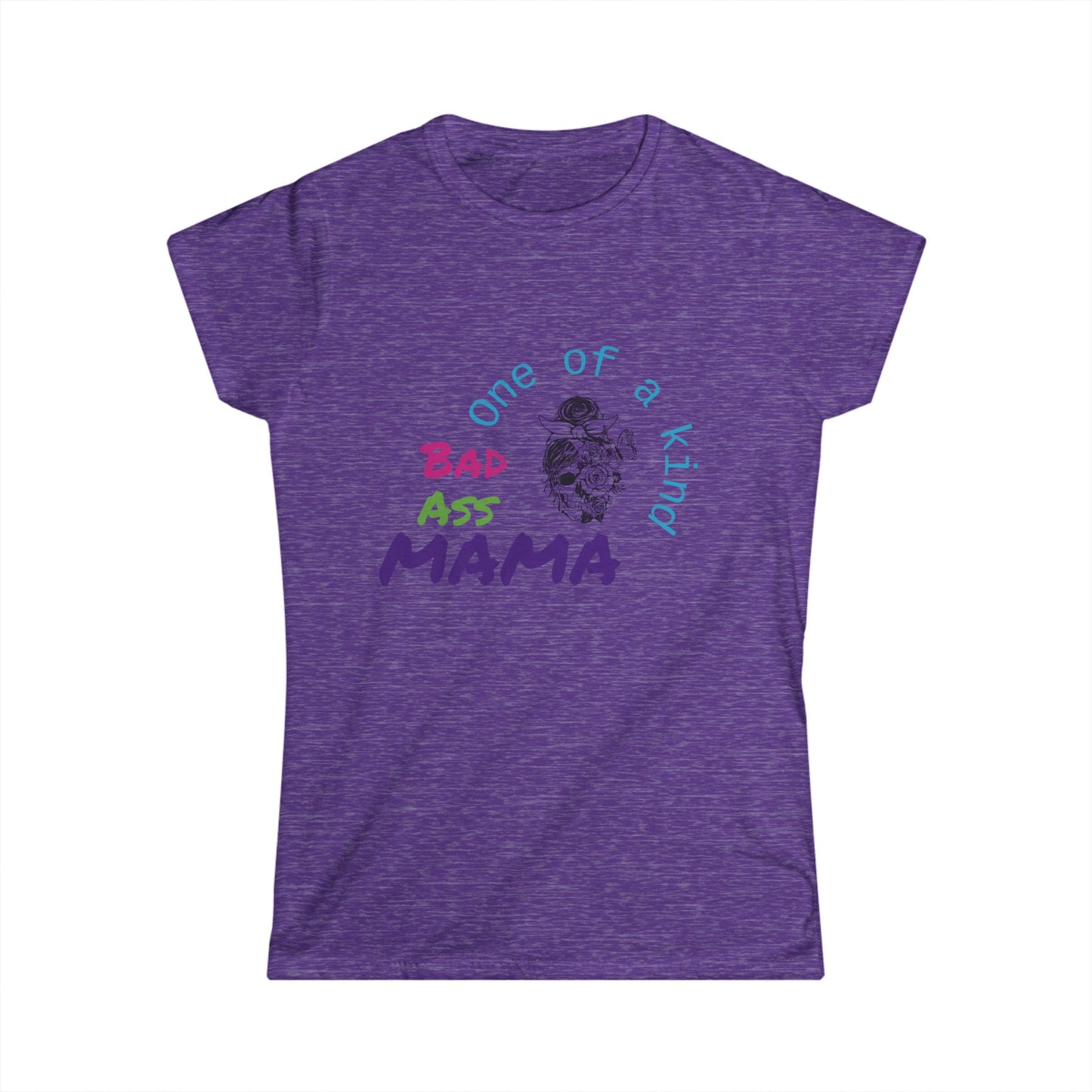 One of a Kind Bad Ass Mama Women's Tee - Fun and Bold Statement Shirt