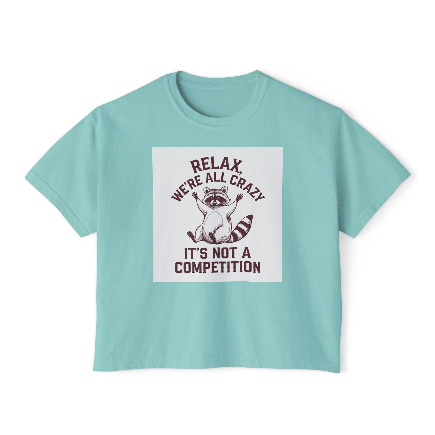 Women's Boxy Tee - Relax We're All Crazy Funny Graphic Top