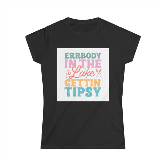 Women's Softstyle Tee - Errbody in the Lake Getting Tipsy - Perfect Summer Vibes Shirt